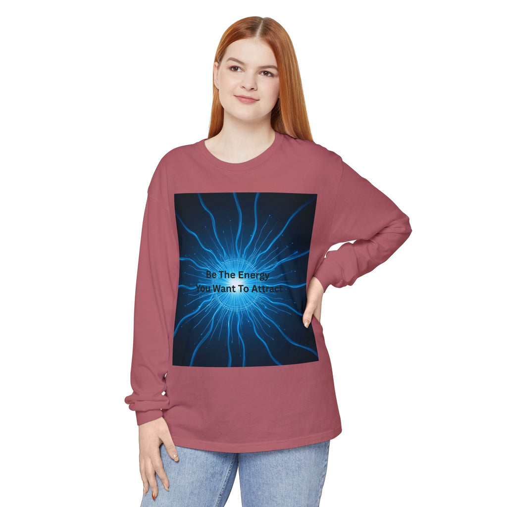 Be The Energy You Want To Attract Unisex Garment-dyed Long Sleeve T-Shirt