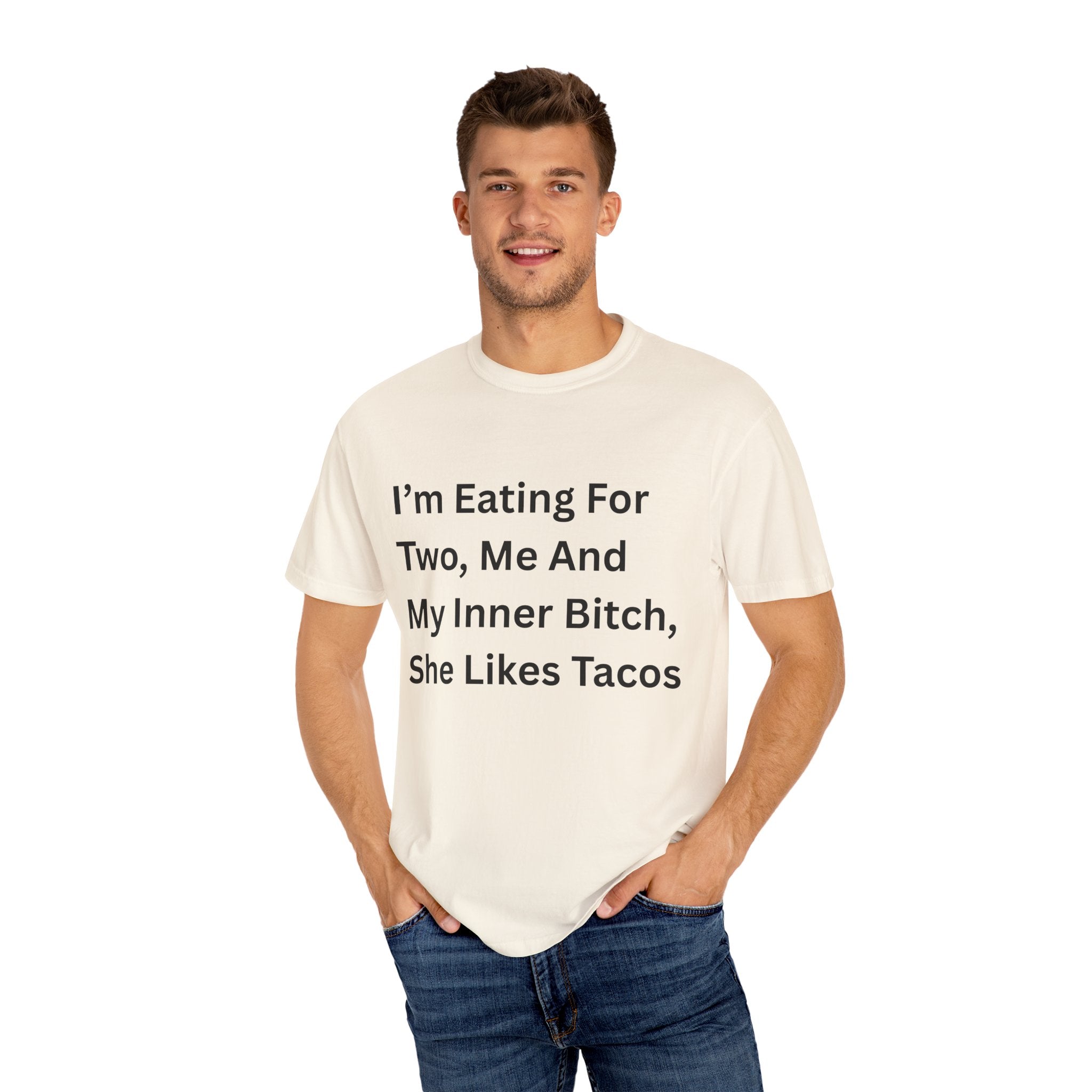 I'm Eating For Two, Me And My Inner Bitch Unisex Garment-Dyed T-shirt