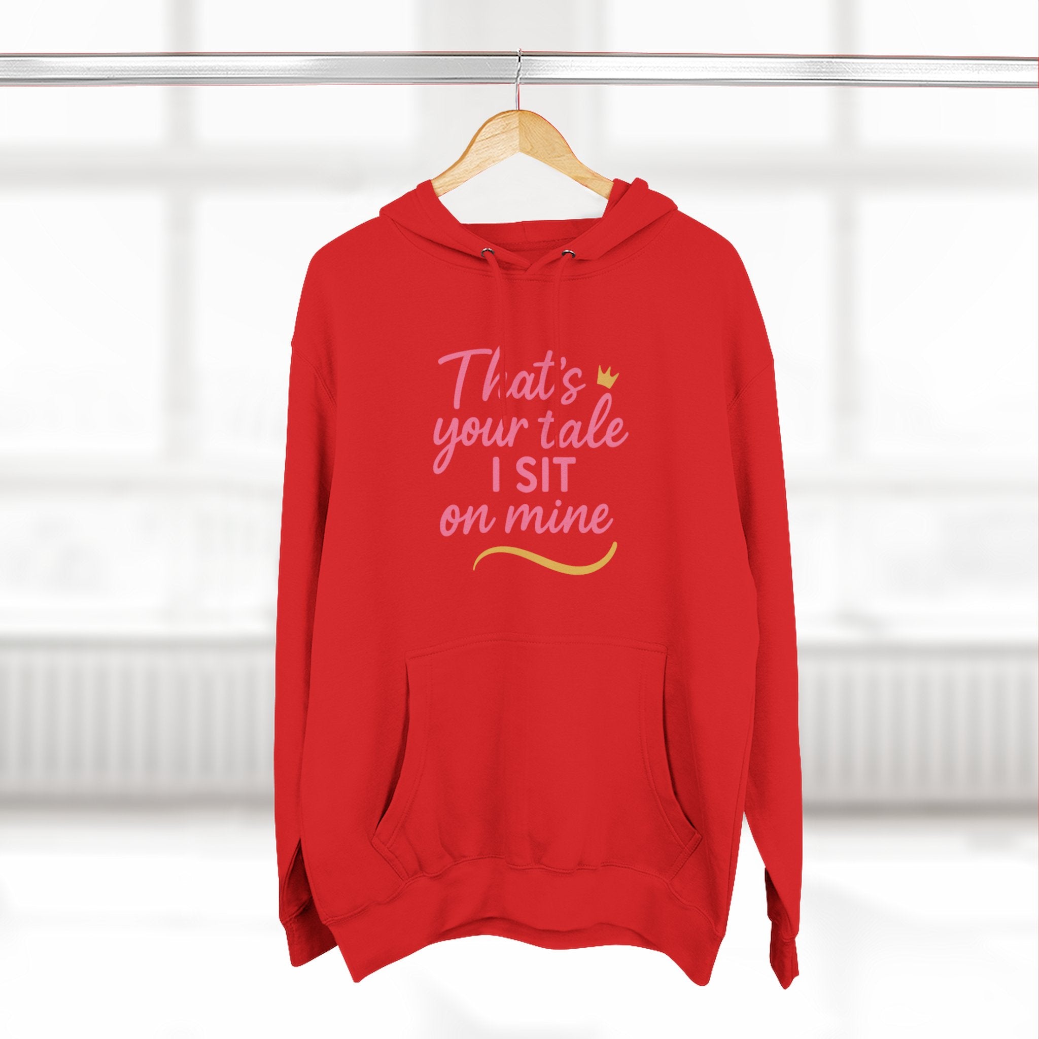 Charming Quote Fleece Hoodie: "That's Your Tale, I Sit on Mine"