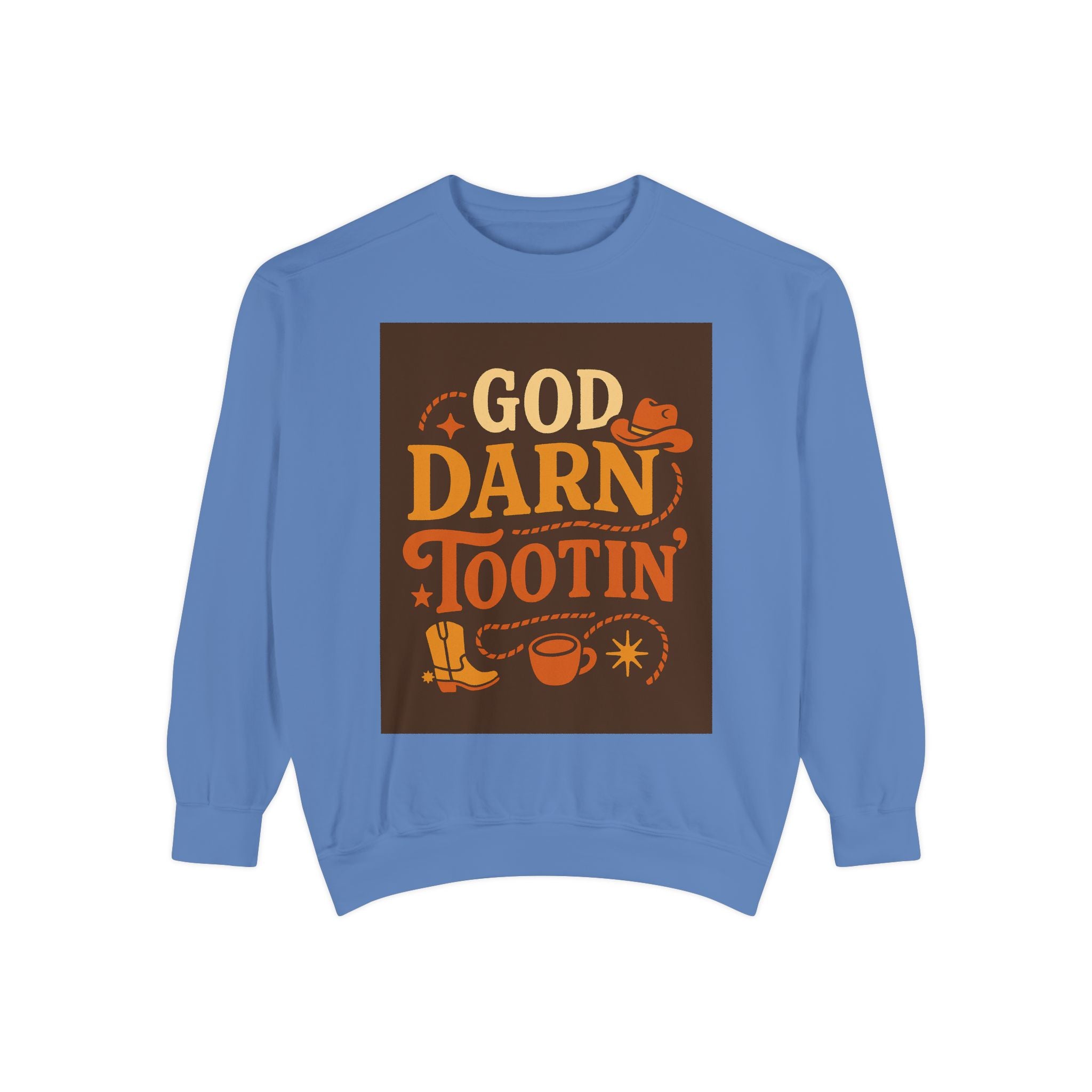 God Darn Tootin' Funny Sweatshirt, Unisex Garment-Dyed Pullover, Gift for Cowpoke Lovers, Western Style, Casual Cozy Wear