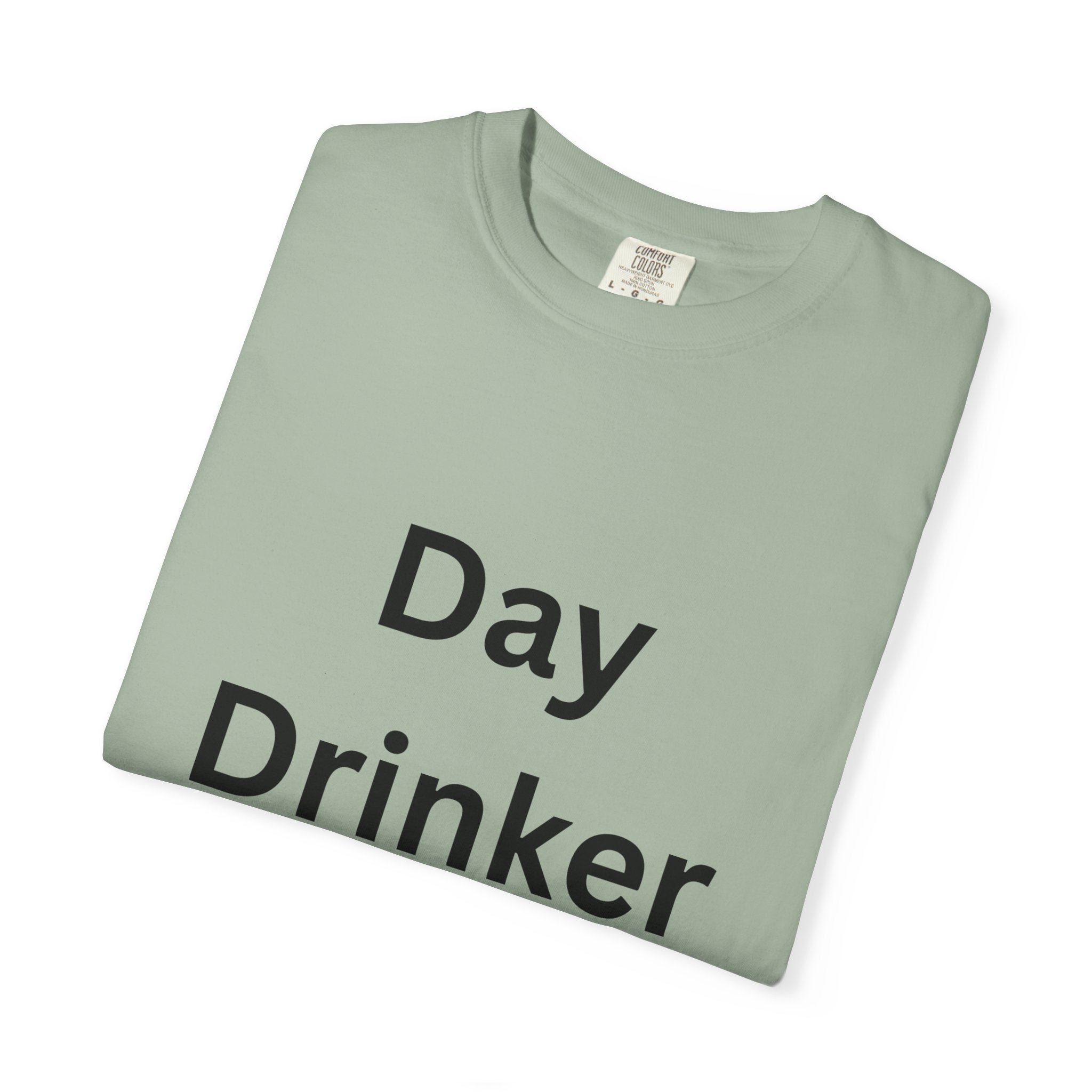 Day Drinker Unisex Garment-Dyed T-Shirt, Fun Summer Shirt, Gift for Friends, Casual Wear, Party Tee