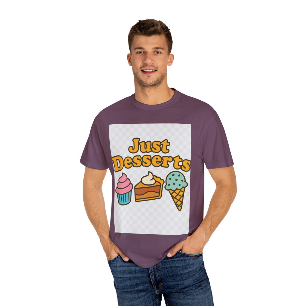 Just Desserts Unisex T-shirt - Fun and Sweet Apparel for Food Lovers