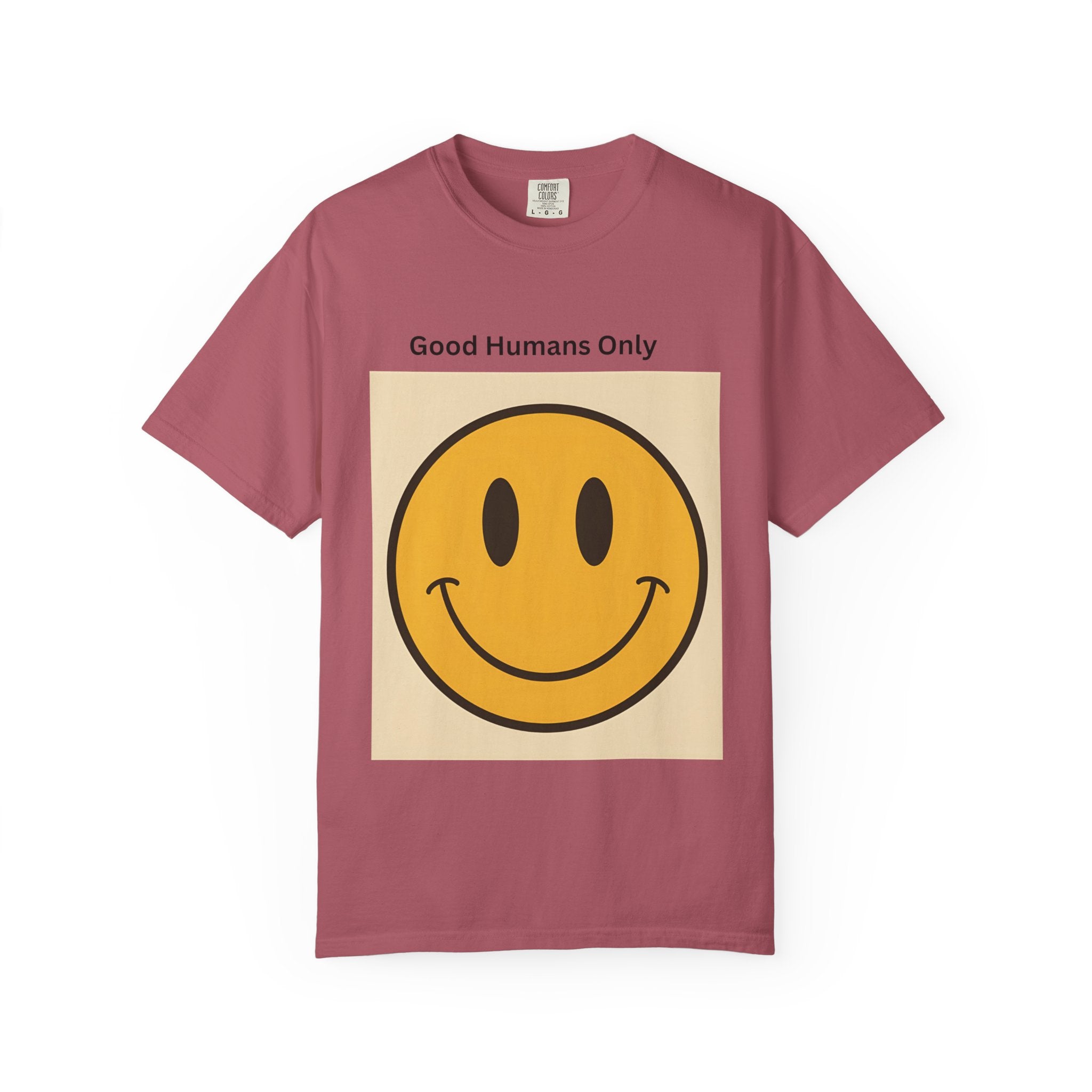 Smiley Face Good Humans Only T-Shirt, Unisex Garment-Dyed Tee, Positive Vibe Shirt, Casual Everyday Wear, Gift for Friends, Eco-Friendly Apparel