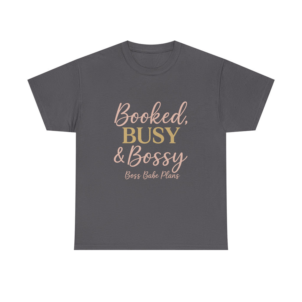 Boss Babe Plans Booked, Busy & Bossy Unisex Heavy Cotton Tee