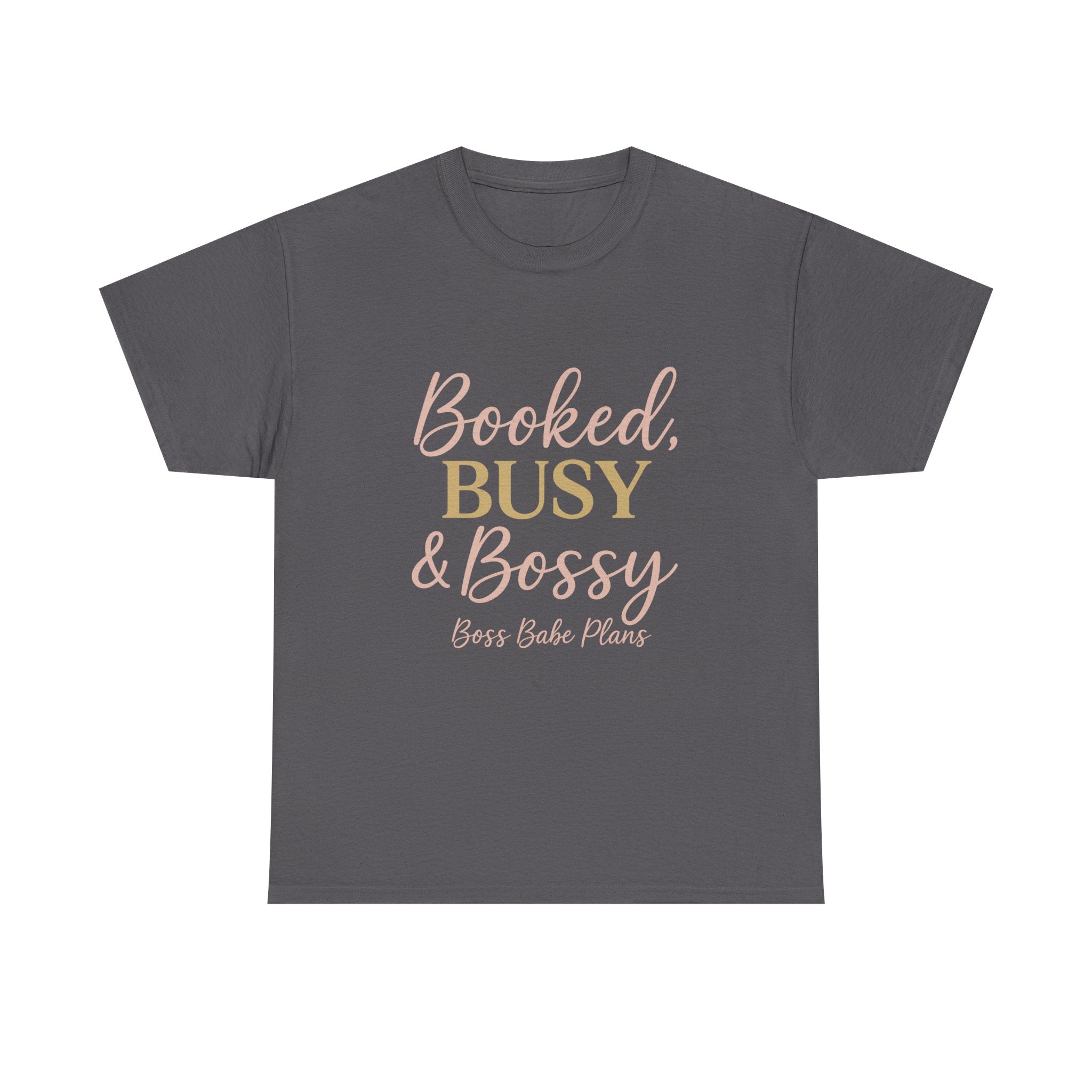 Boss Babe Plans Booked, Busy & Bossy Unisex Heavy Cotton Tee