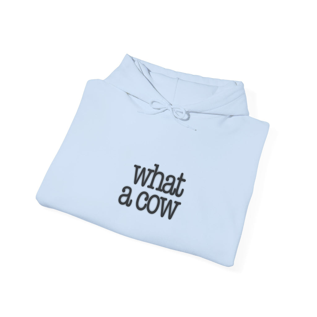 What A Cow Hoodie - Fun Graphic Sweatshirt for Animal Lovers, Cute Gift, Casual Wear, Birthday, Everyday Style