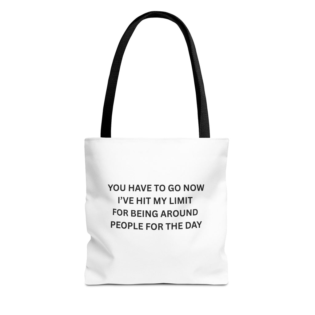 You Have To Go Now I've Hit My LimIt For Being Around People For The Day Tote Bag (AOP)