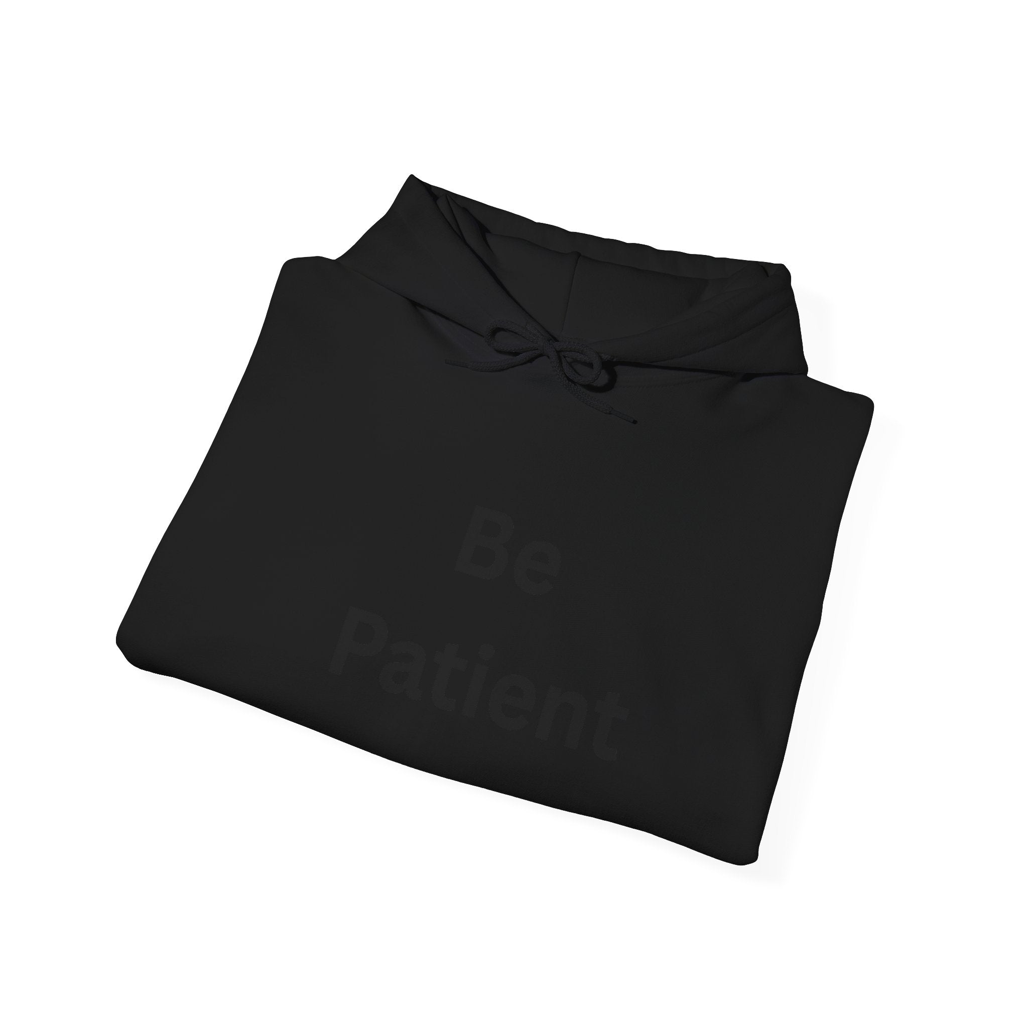 Inspirational Be Patient Hoodie for Comfort and Motivation, Cozy Casual Wear, Perfect Gift for Friends and Family, Uplifting Apparel