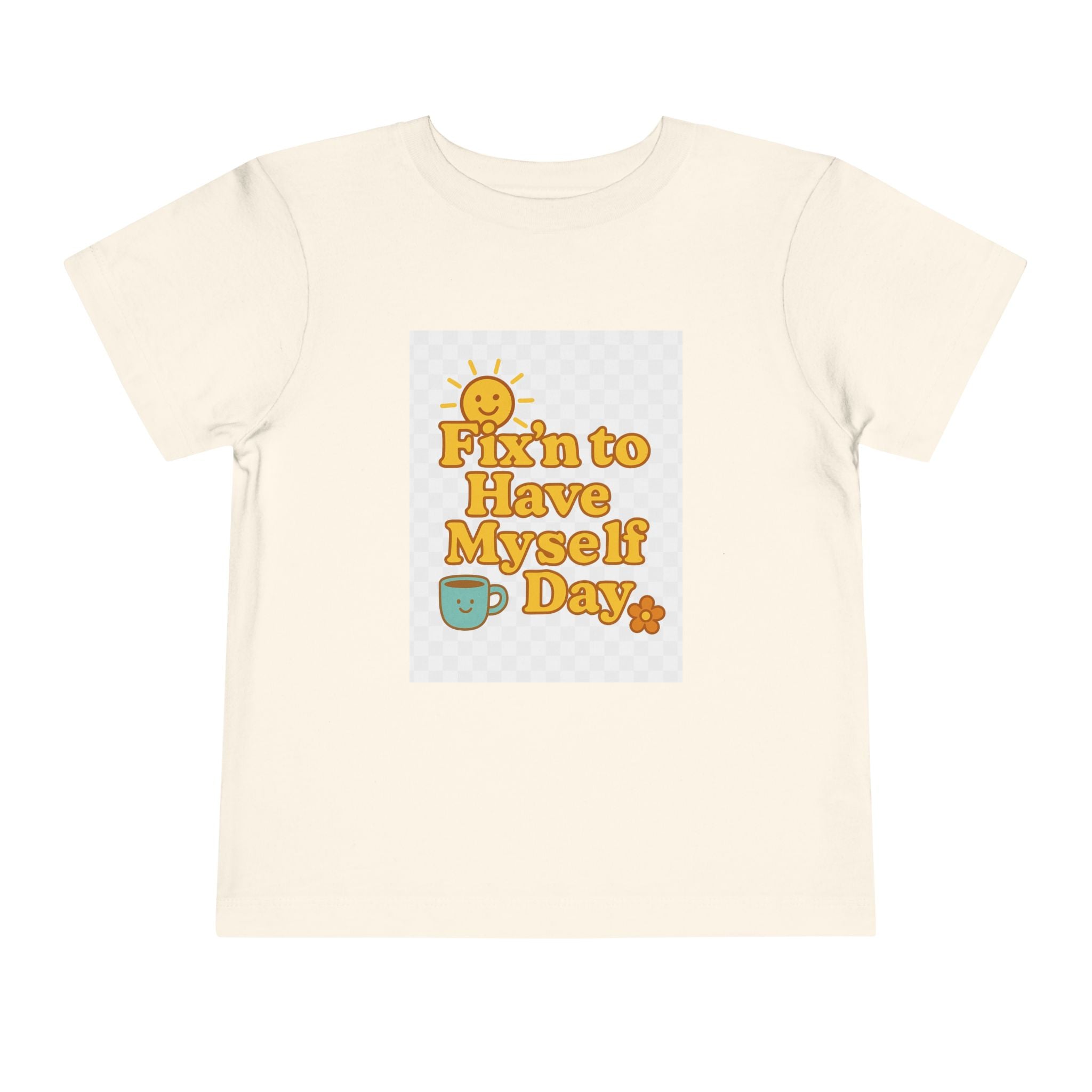 Fixin To Have Myself A Day Toddler Short Sleeve Tee
