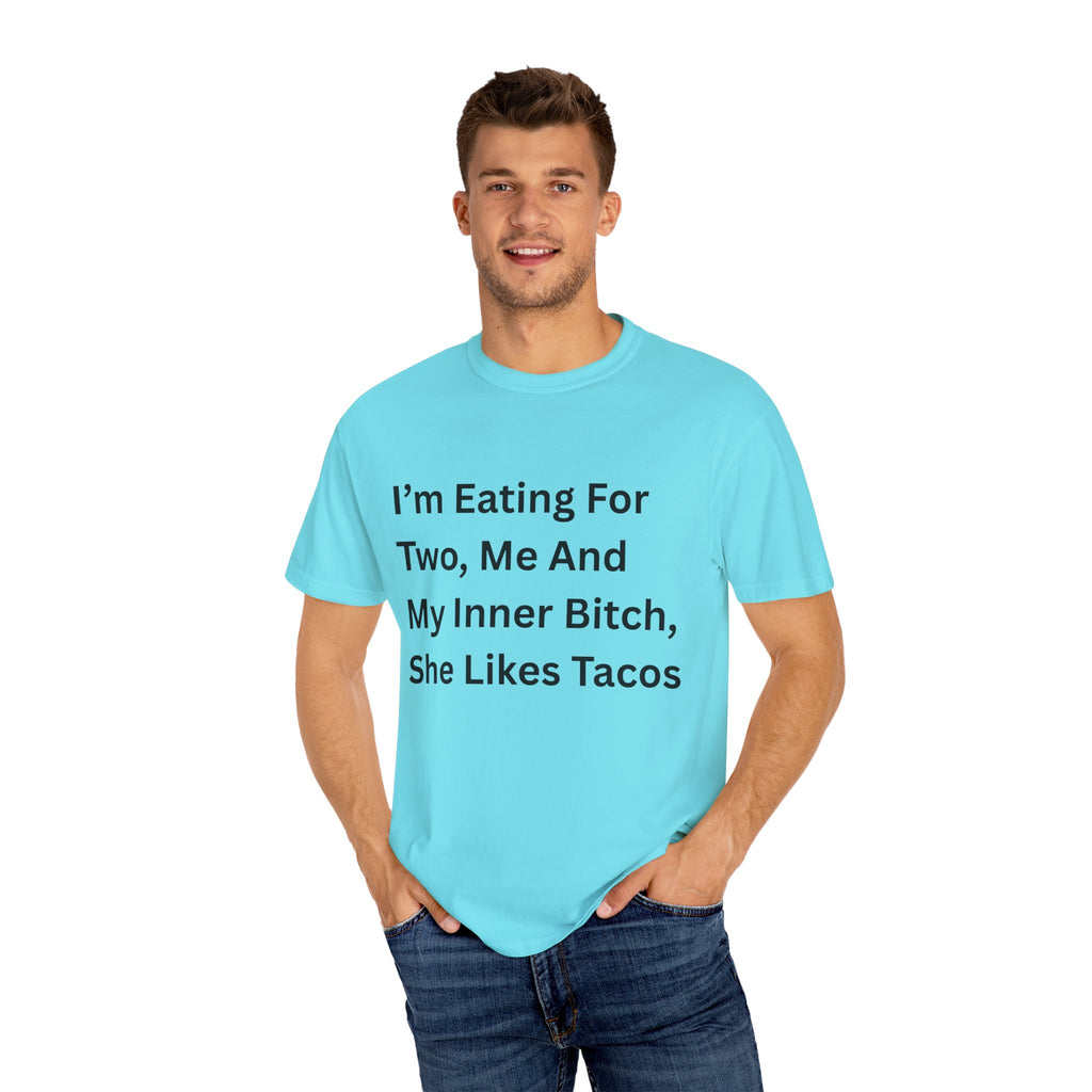 I'm Eating For Two, Me And My Inner Bitch Unisex Garment-Dyed T-shirt