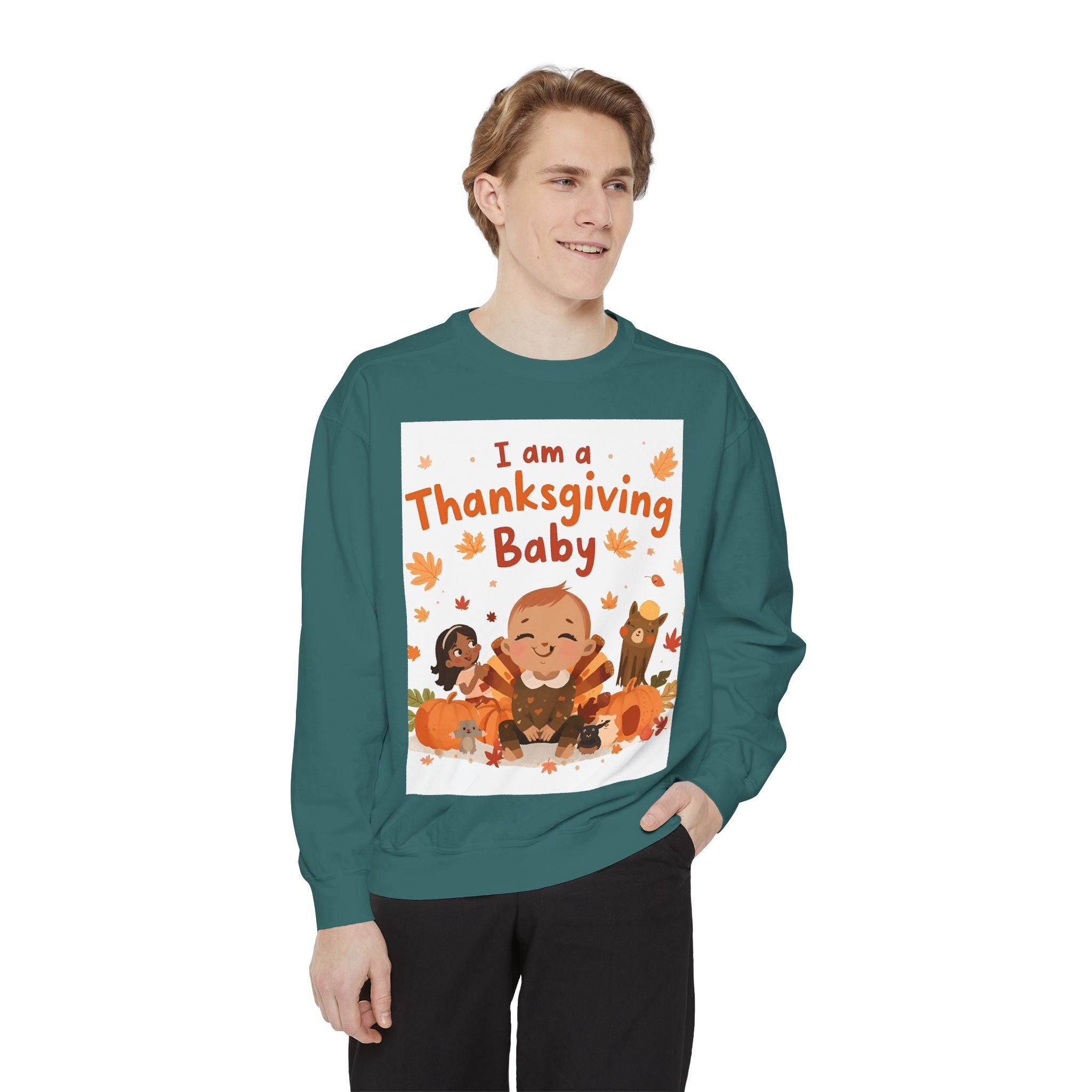 I Am A Thanksgiving Baby Unisex Garment-Dyed Sweatshirt