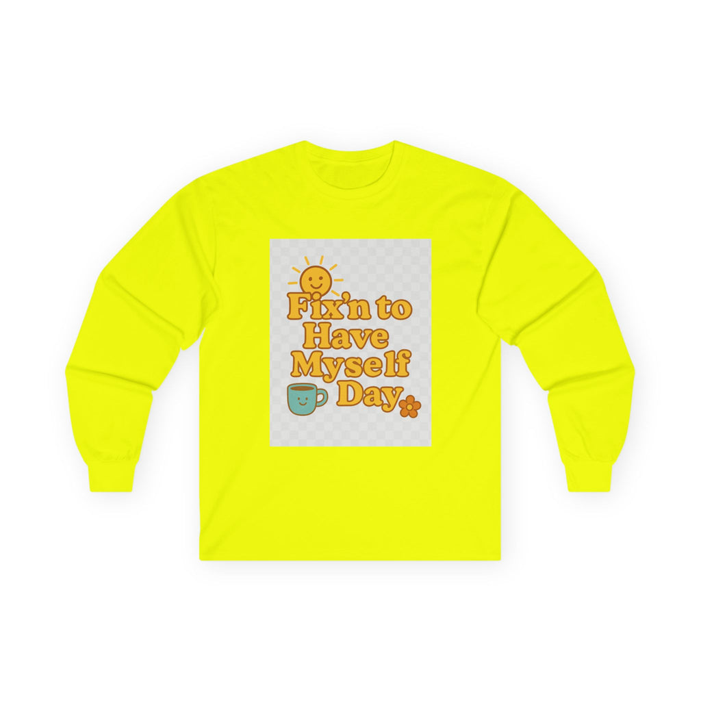 Fixin To Have Myself A Day Unisex Ultra Cotton Long Sleeve Tee