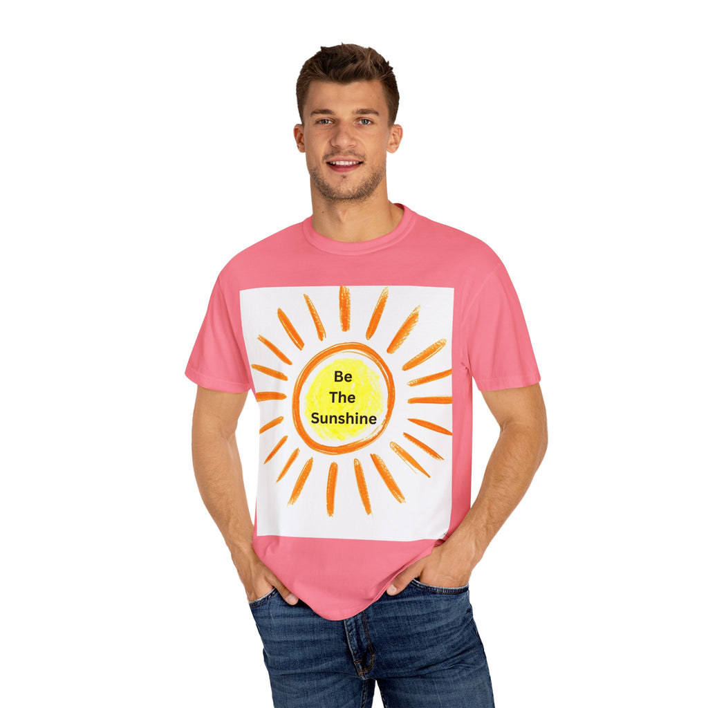 Be The Sunshine Unisex Garment-Dyed T-shirt, Summer Tee, Gift for Her, Cheerful Graphic Shirt, Fun Casual Wear, Sunshine Lover Apparel