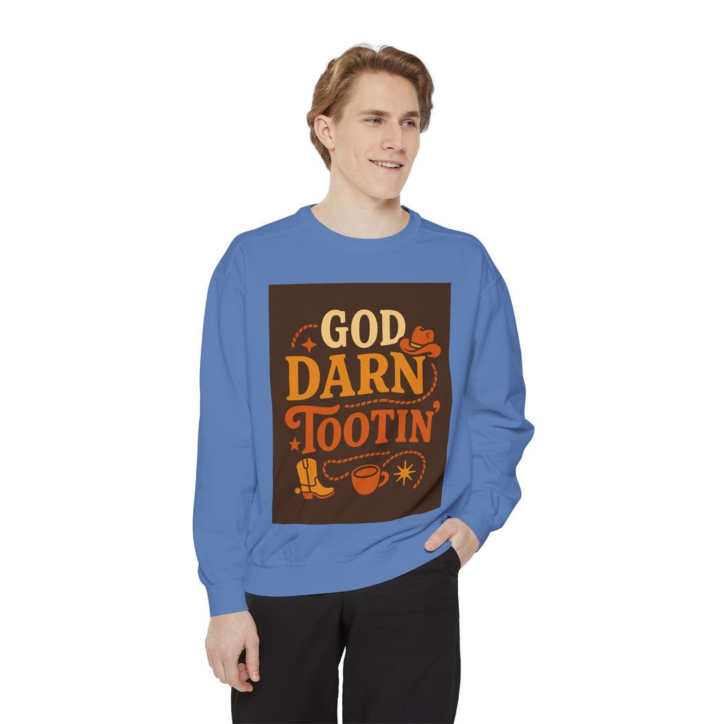 God Darn Tootin' Funny Sweatshirt, Unisex Garment-Dyed Pullover, Gift for Cowpoke Lovers, Western Style, Casual Cozy Wear
