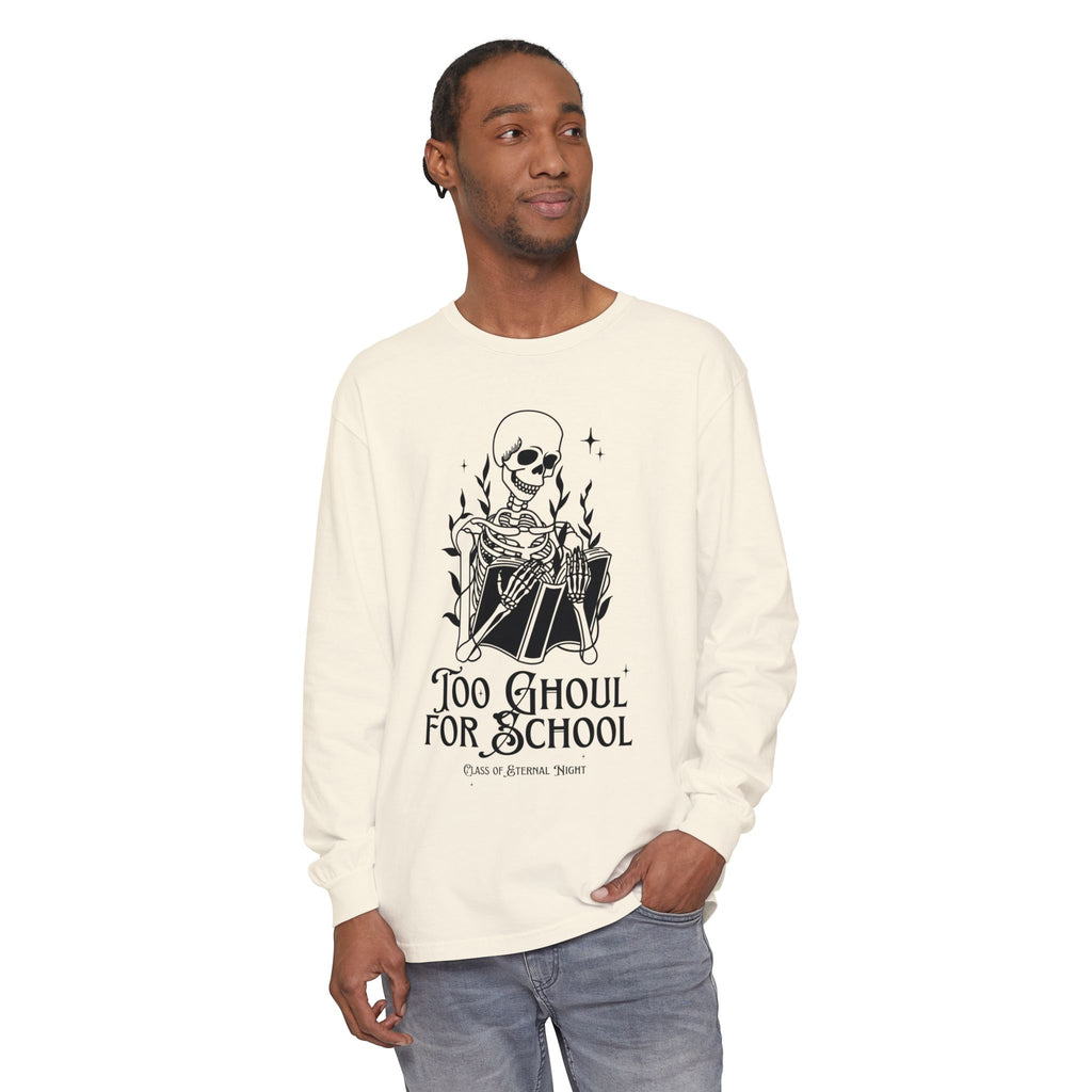 Too Ghoul For School Unisex Garment-dyed Long Sleeve T-Shirt