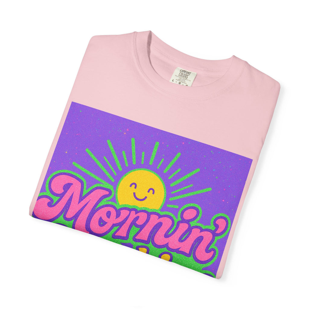 Mornin' Sunshine Unisex Garment-Dyed T-Shirt