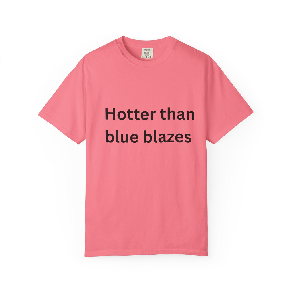 Hotter Than Blue Blazes Unisex T-Shirt - Funny Graphic Tee, Casual Wear, Gift for Friends, Summer Fashion, Humor Apparel