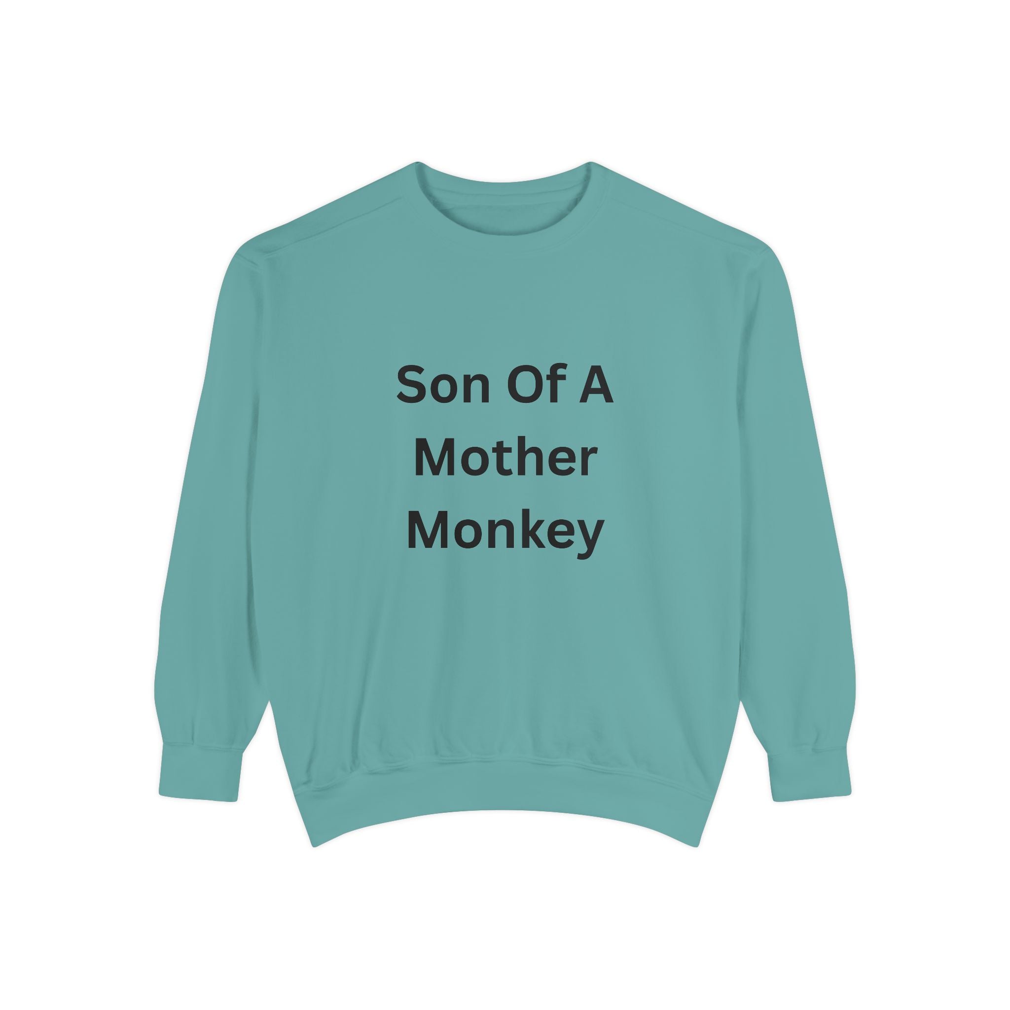 Son Of A Mother Monkey Unisex Garment-Dyed Sweatshirt