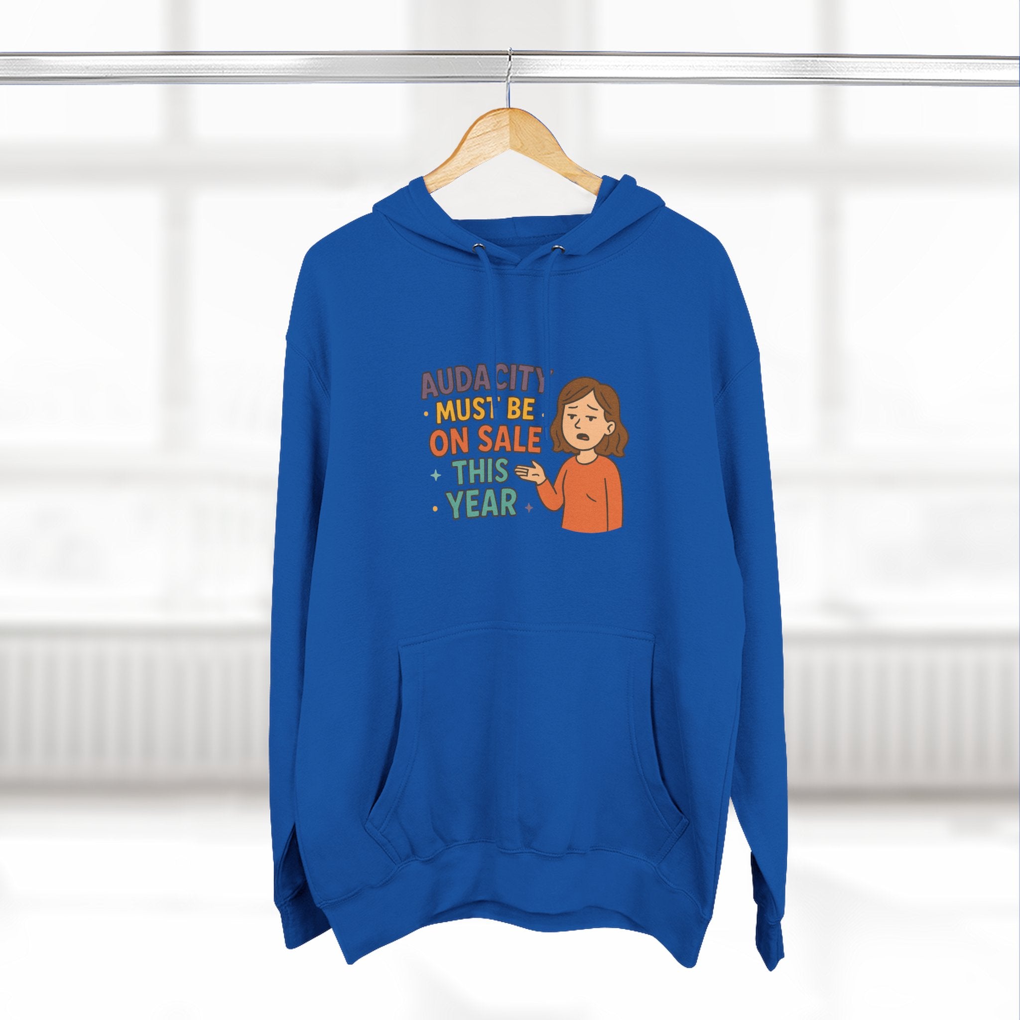 Audacity Must Be On Sale This Year Funny Three-Panel Fleece Hoodie