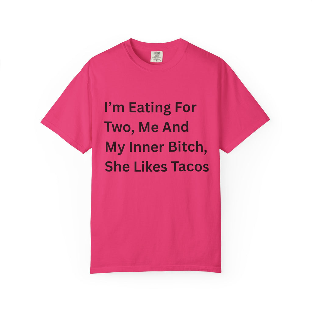 I'm Eating For Two, Me And My Inner Bitch Unisex Garment-Dyed T-shirt