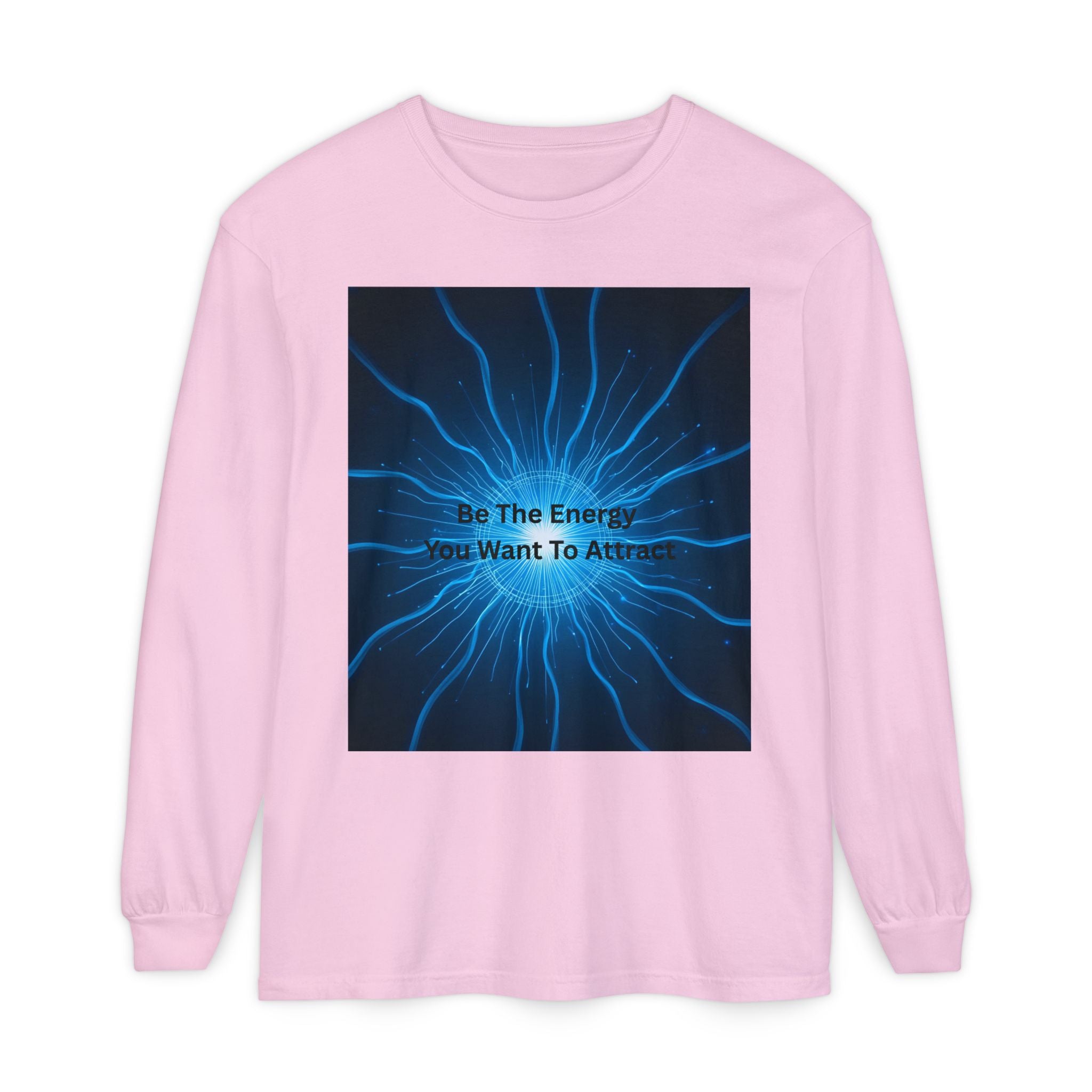 Be The Energy You Want To Attract Unisex Garment-dyed Long Sleeve T-Shirt