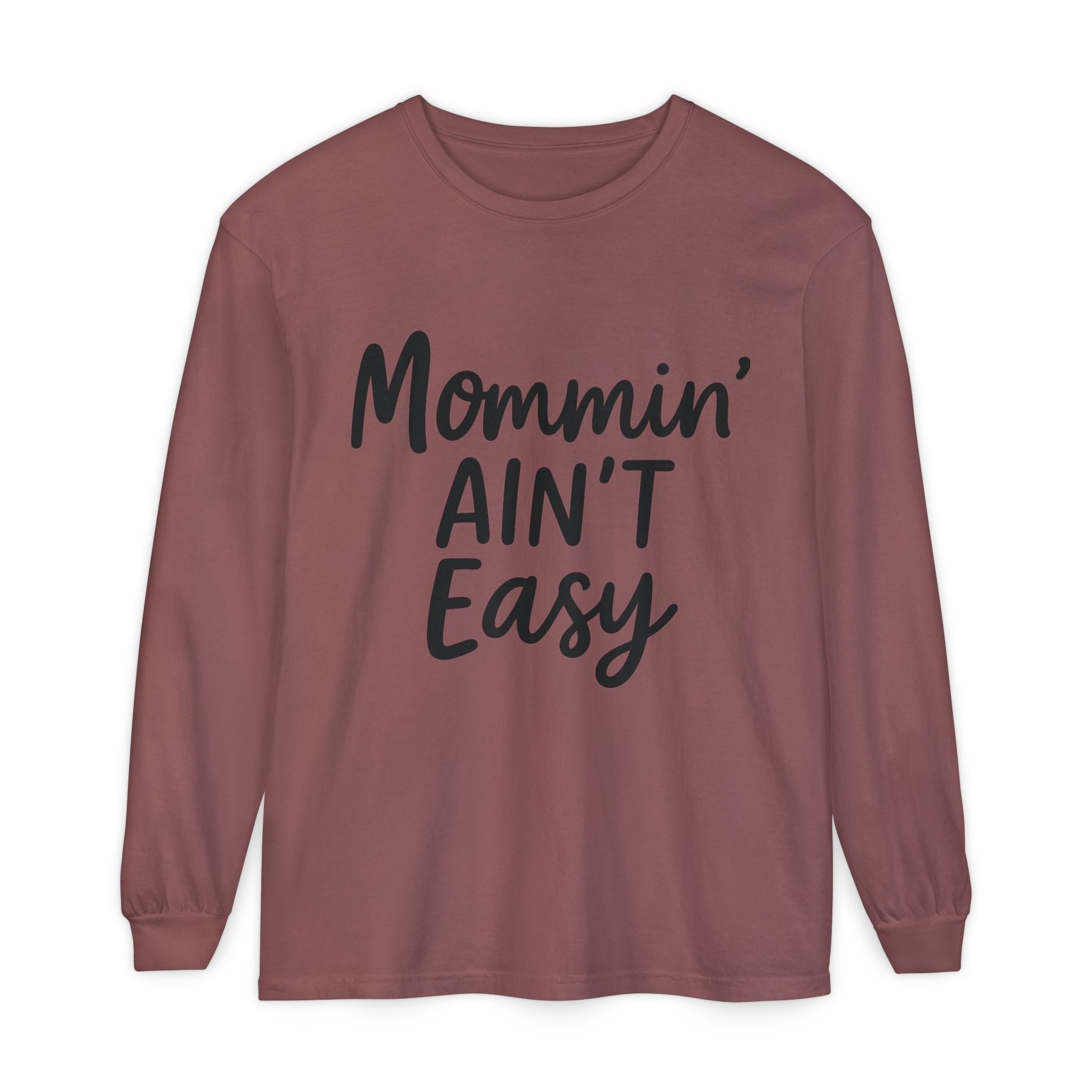 Mama Mode Mommin' Ain't Easy Long Sleeve Shirt