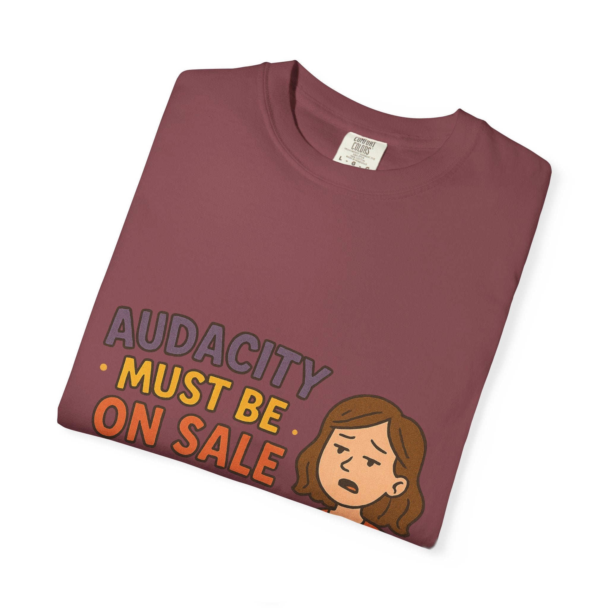 Audacity Must Be On Sale This Year Unisex Garment-Dyed T-shirt
