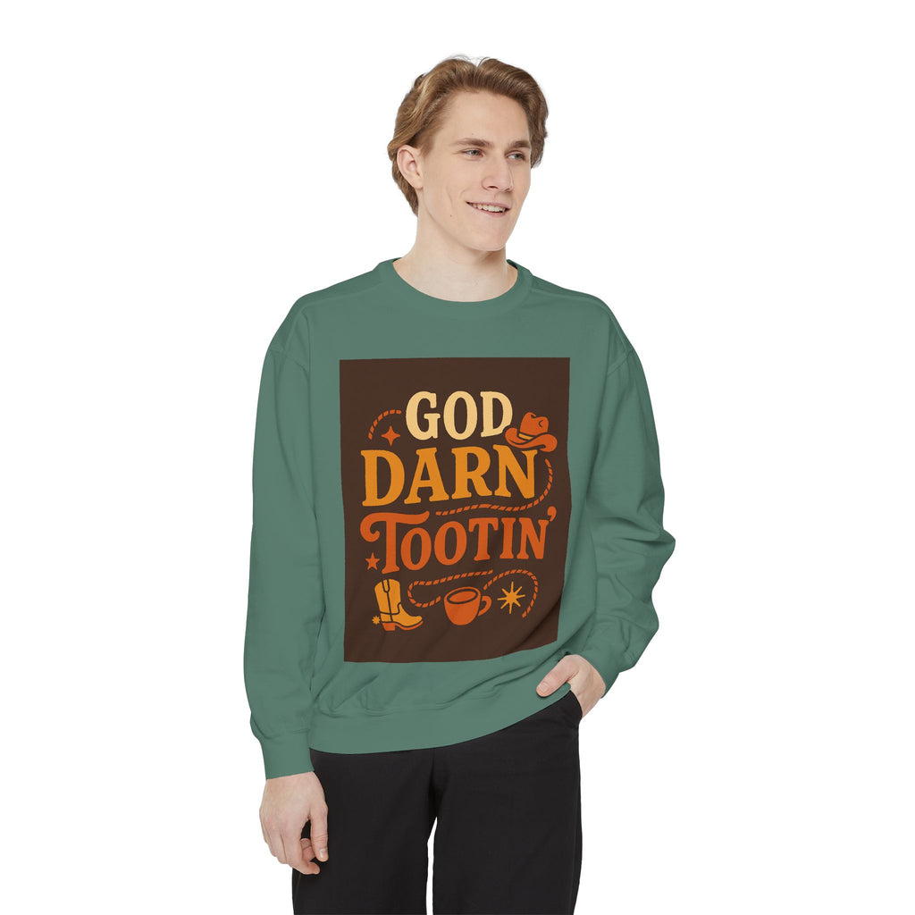 God Darn Tootin' Funny Sweatshirt, Unisex Garment-Dyed Pullover, Gift for Cowpoke Lovers, Western Style, Casual Cozy Wear