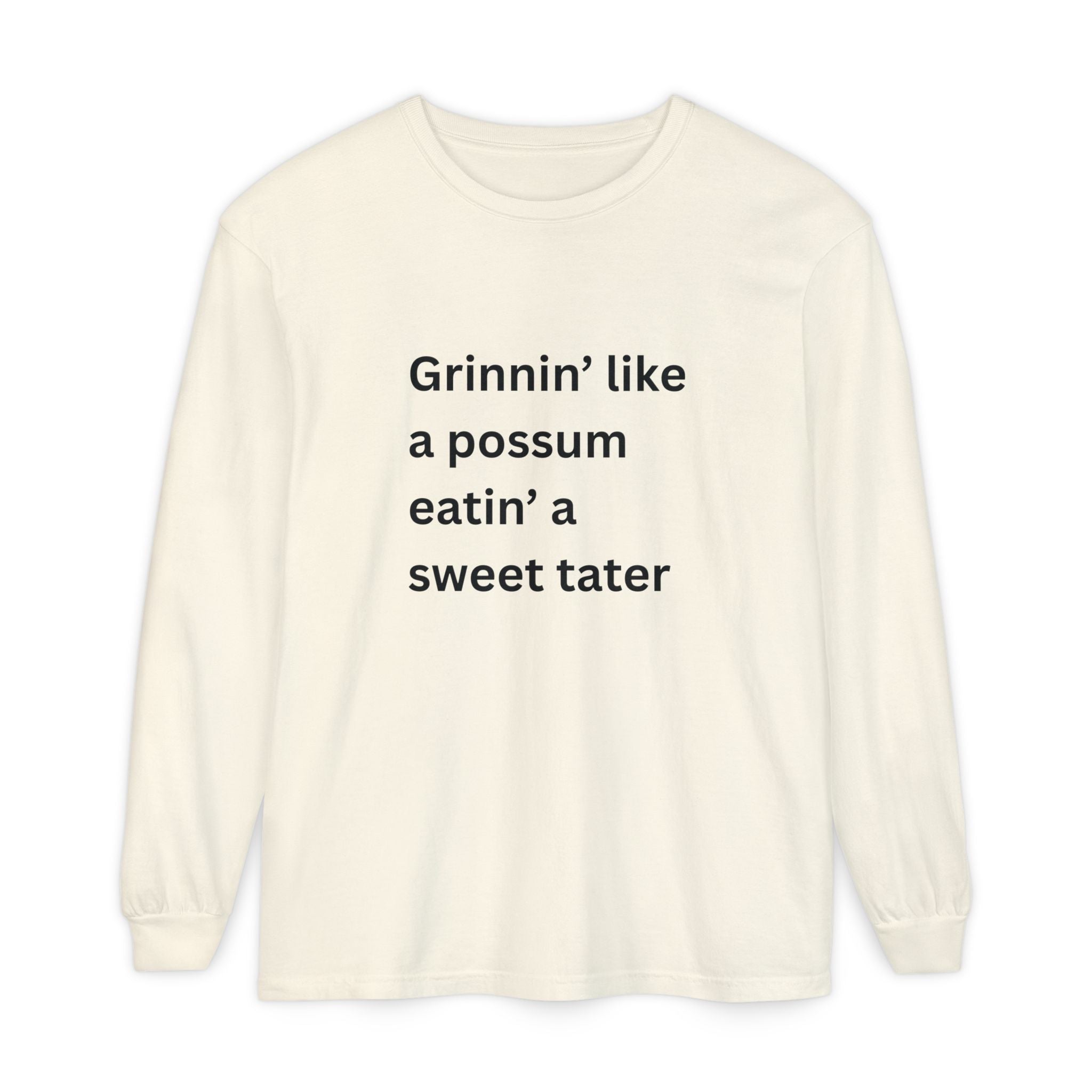Grinnin Like A Possum Eatin A Sweet Tator Funny Unisex Garment-dyed Long Sleeve T-Shirt