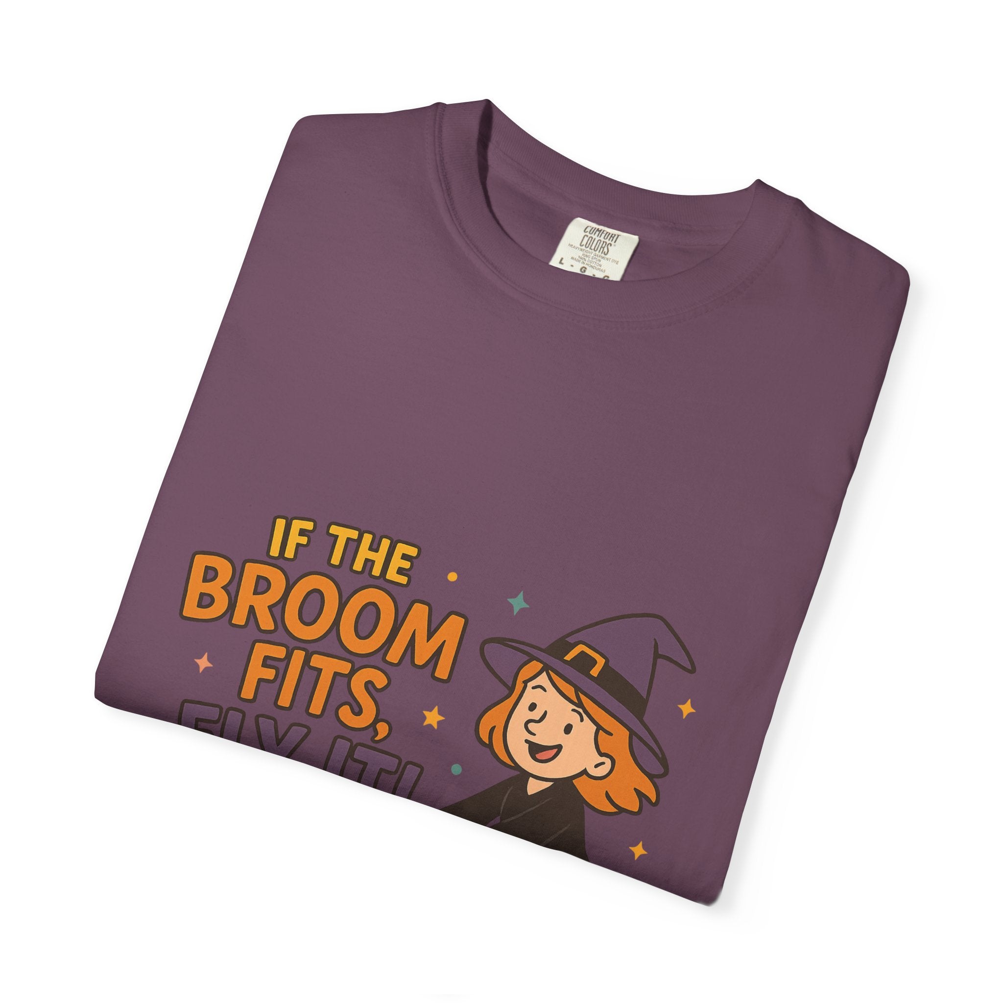If The Broom Fits Fly It Funny Unisex Garment-Dyed T-shirt