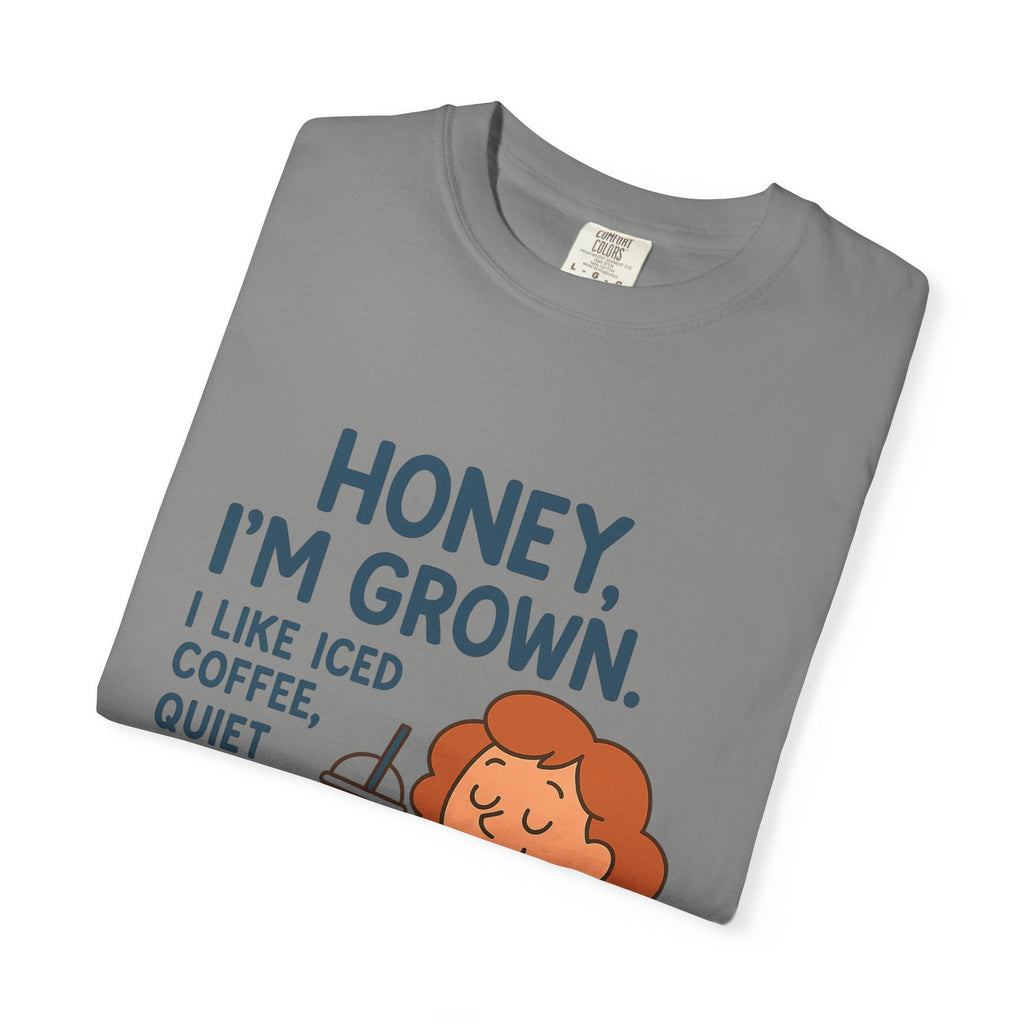 Honey, I'm Grown! Unisex Garment-Dyed T-shirt