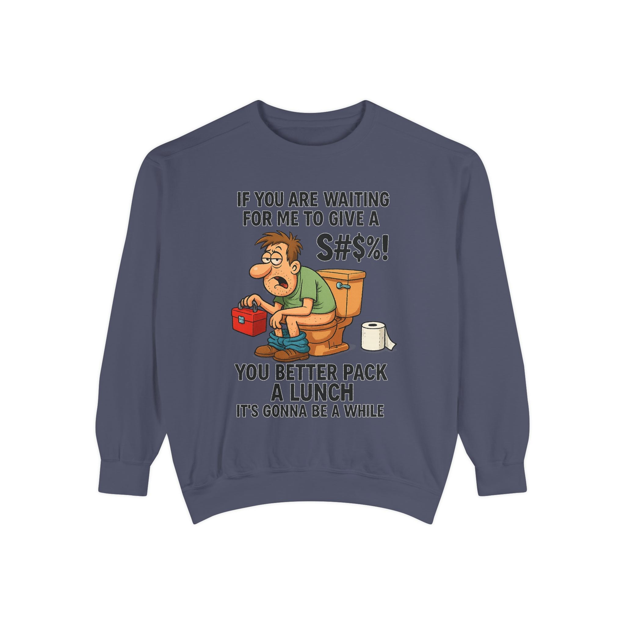 If You Are Waiting For Me To Give A Shit Funny/ Sarcastic Unisex Garment-Dyed Sweatshirt