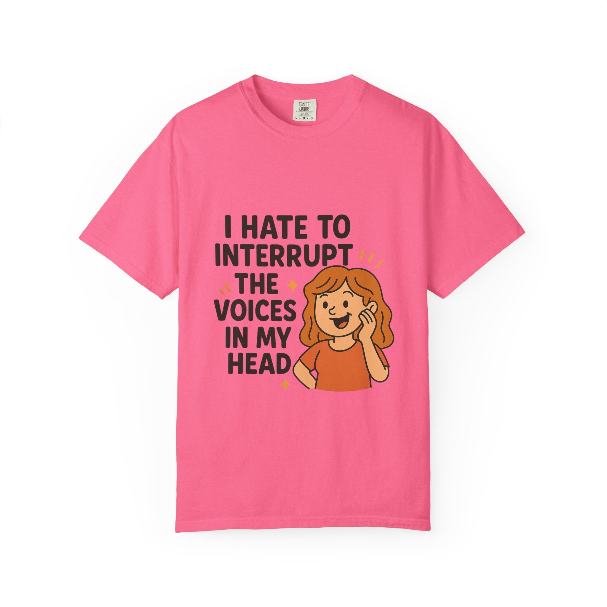 I Hate To Interrupt The Voices In My Head Funny Unisex T-Shirt – I Hate to Interrupt the Voices in My Head