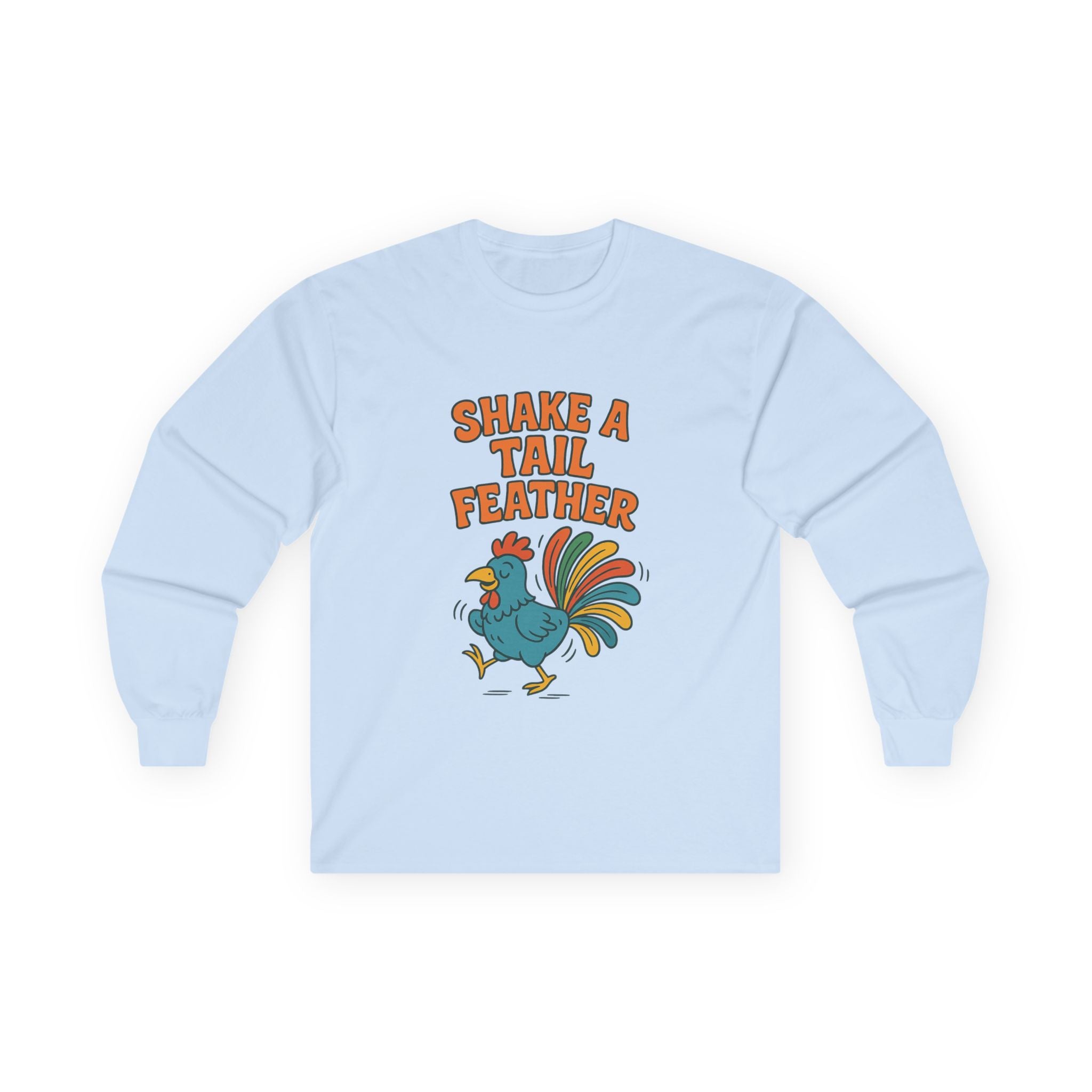 Shake A Tail Feather Unisex Ultra Cotton Long Sleeve Tee