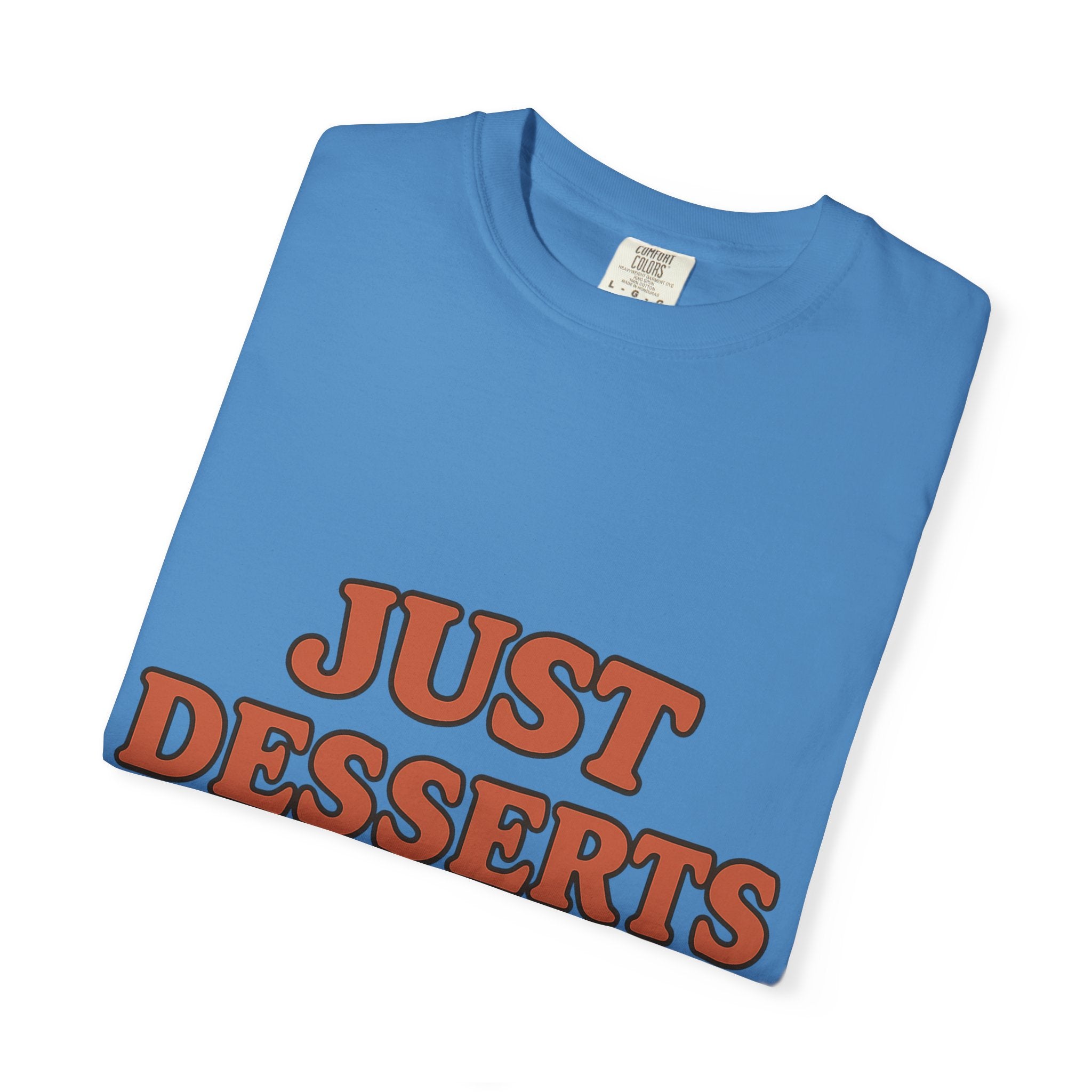 Just Desserts Unisex Garment-Dyed T-Shirt