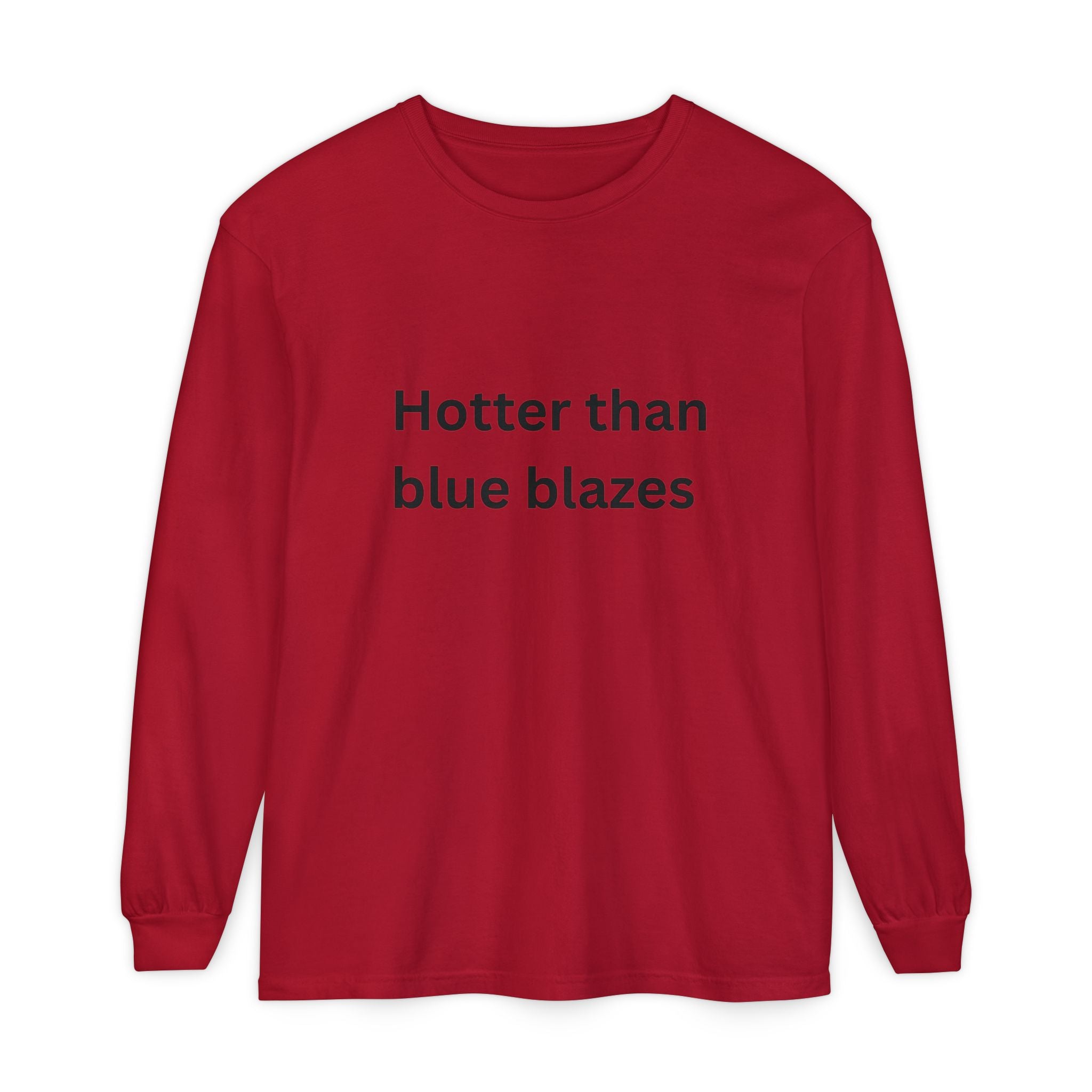 Hotter Than Blue Blazes Funny Unisex Garment-dyed Long Sleeve T-Shirt