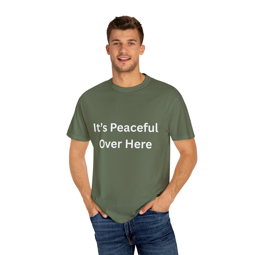 It's Peaceful Over Here Peaceful Vibes Unisex T-Shirt | Relaxation Wear, Casual Gift, Everyday Tee, Positive Quote Shirt, Comfortable Apparel