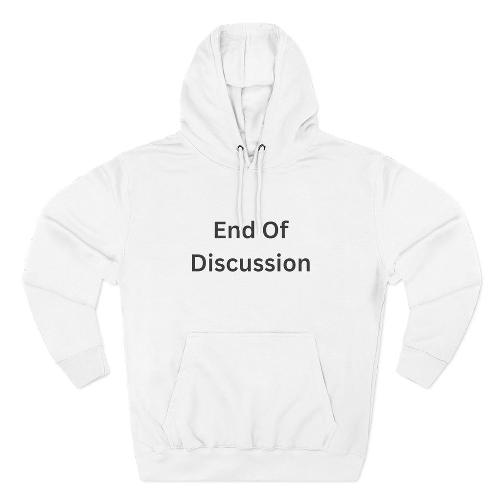 End Of Discussion Funny Three-Panel Fleece Hoodie