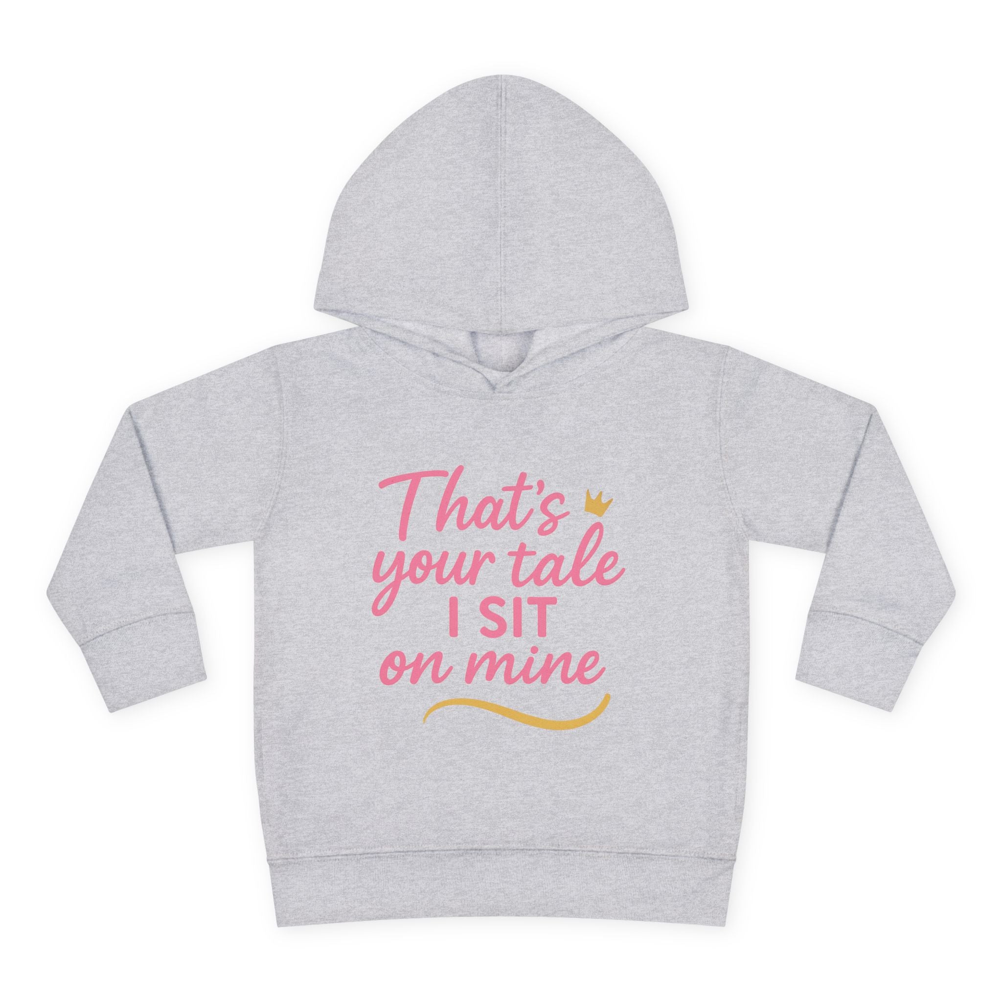 Toddler Fleece Hoodie - "That's Your Tale, I Sit on Mine"