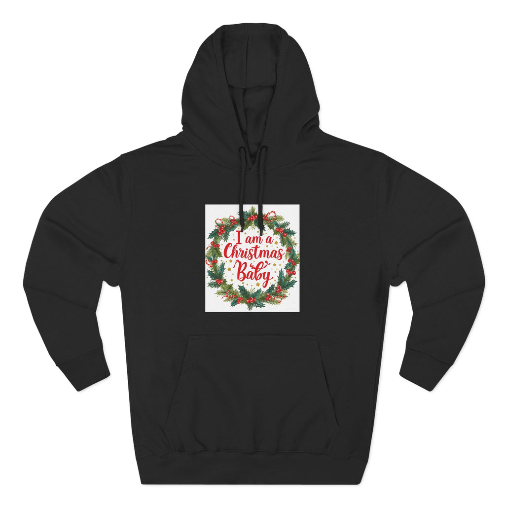 I AM A Christmas Baby Three-Panel Fleece Hoodie