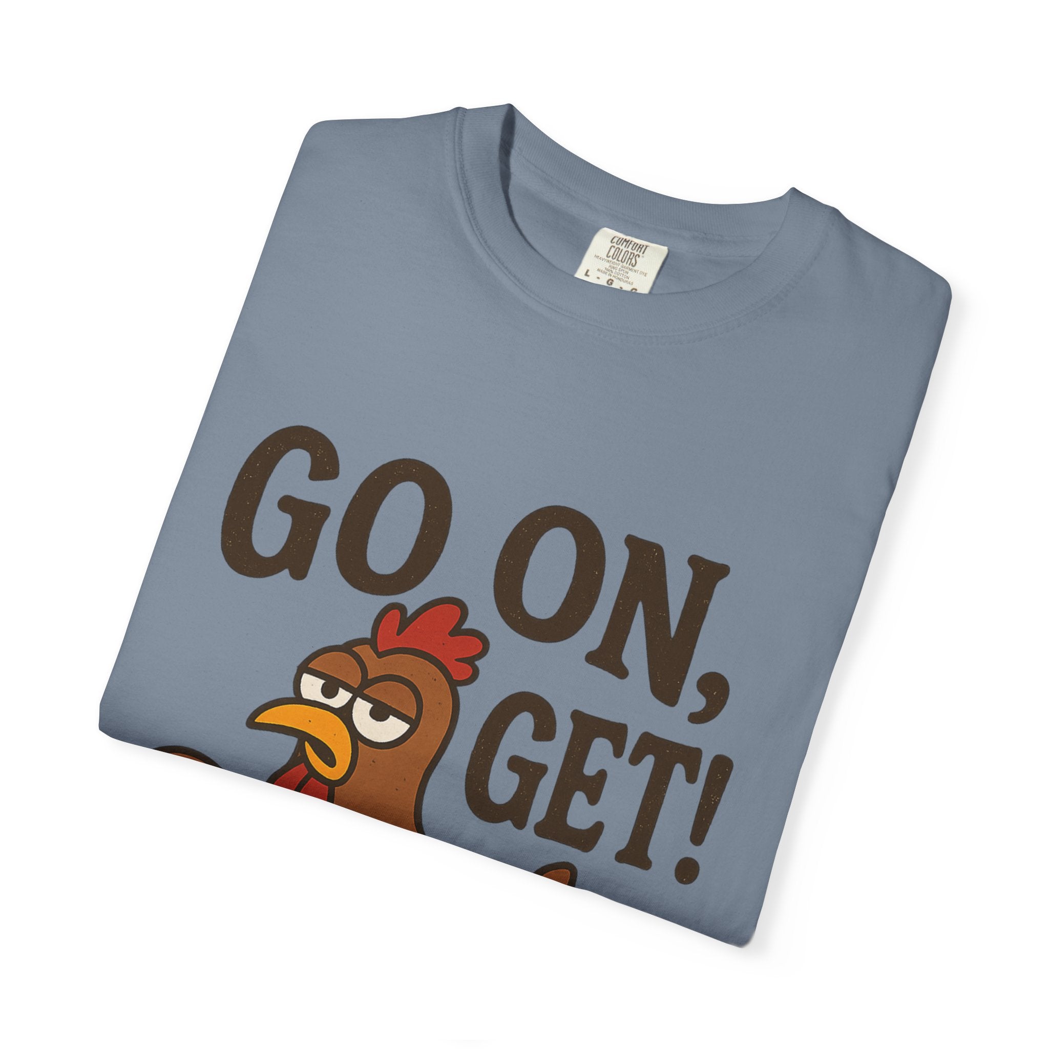Funny Chicken Graphic T-Shirt - "Go On, Get!" Unisex Tee