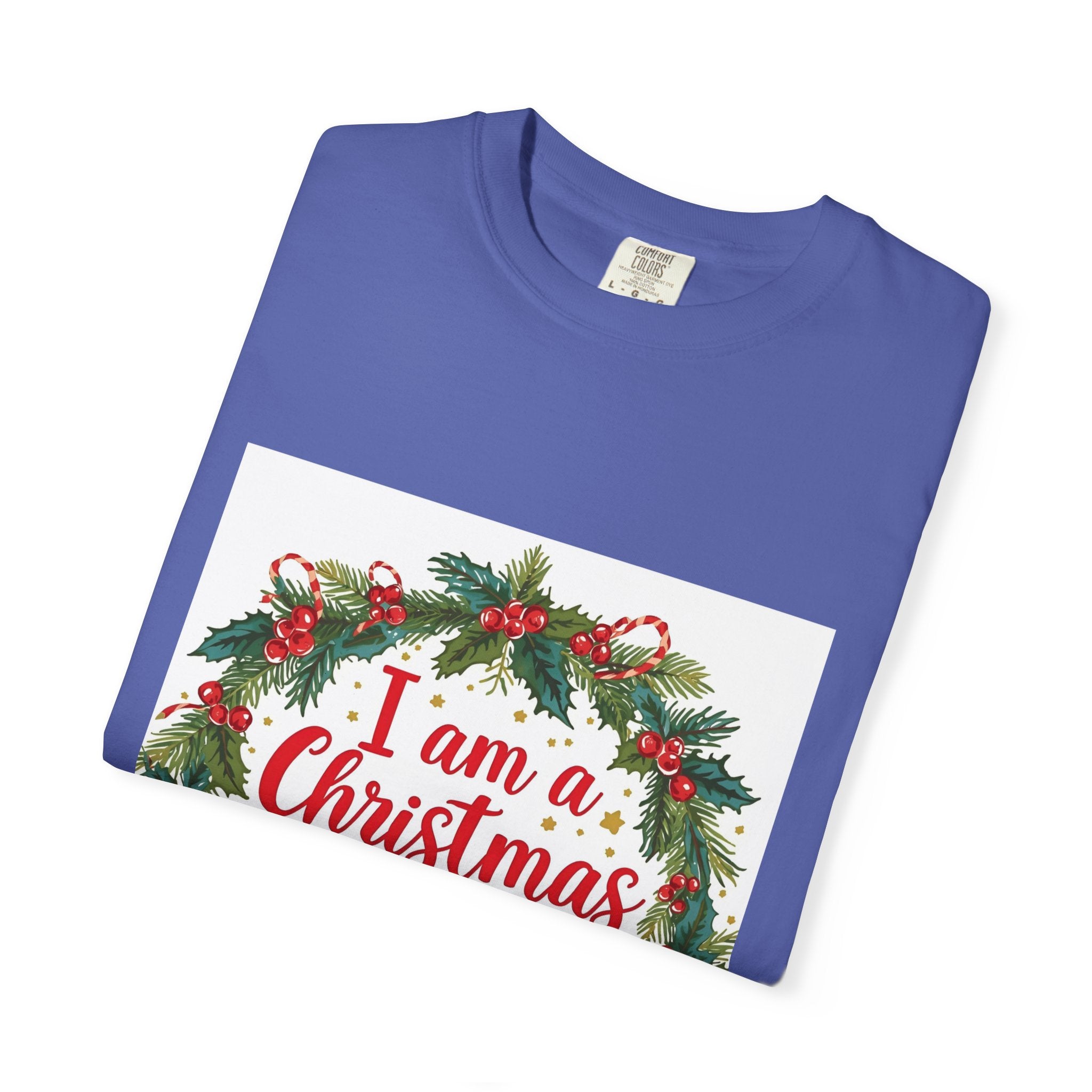 I Am A Christmas Baby Unisex Garment-Dyed T-shirt