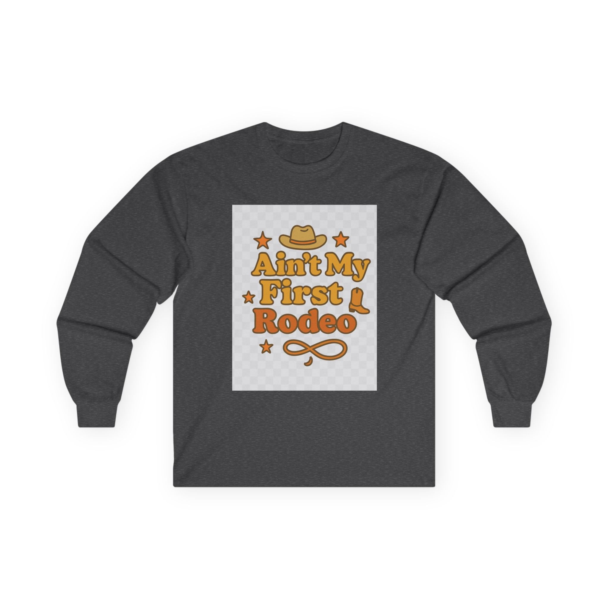Ain't My First Rodeo Long Sleeve Tee - Ain't My First Rodeo