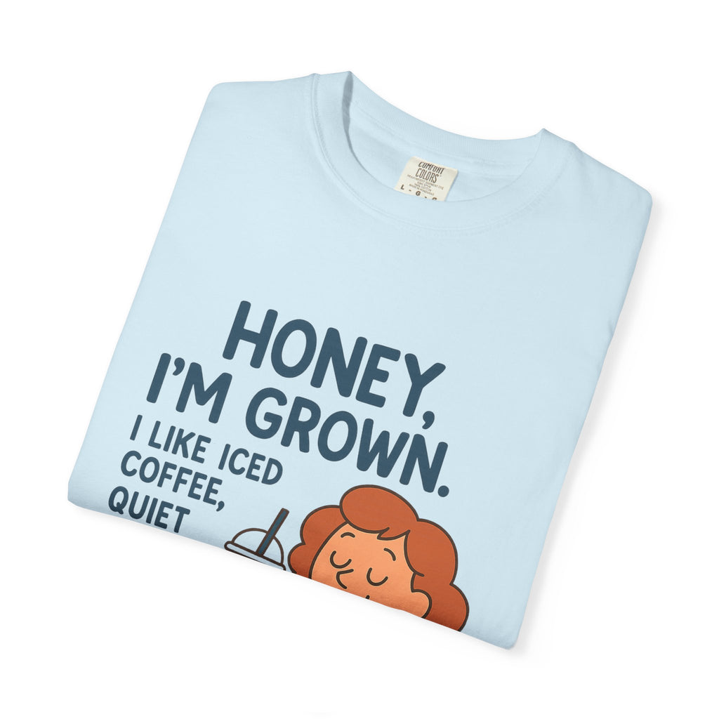Honey, I'm Grown! Unisex Garment-Dyed T-shirt