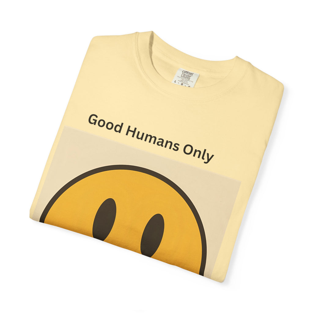 Smiley Face Good Humans Only T-Shirt, Unisex Smiley Tee, Cute Graphic Shirt, Casual Wear, Gift for Friends, Positive Vibes Clothing