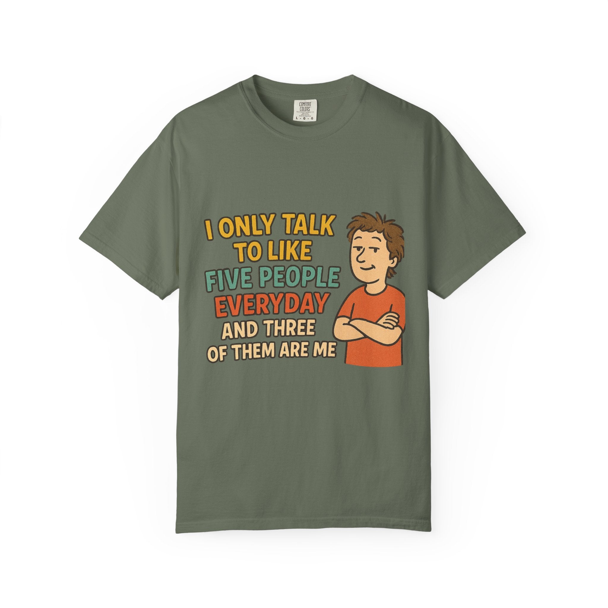 Funny Humor I Only Talk To Like Five People Unisex Garment-Dyed T-shirt