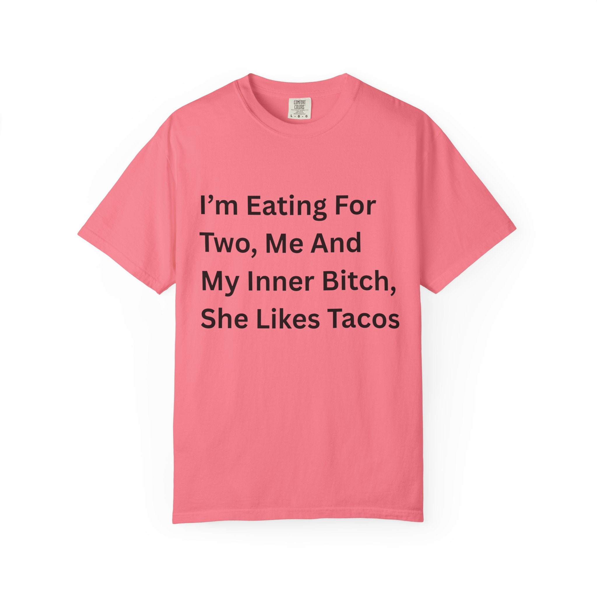 I'm Eating For Two, Me And My Inner Bitch Unisex Garment-Dyed T-shirt