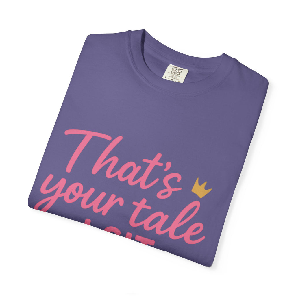 Royal Fairy Tale T-Shirt – That's Your Tale I Sit on Mine