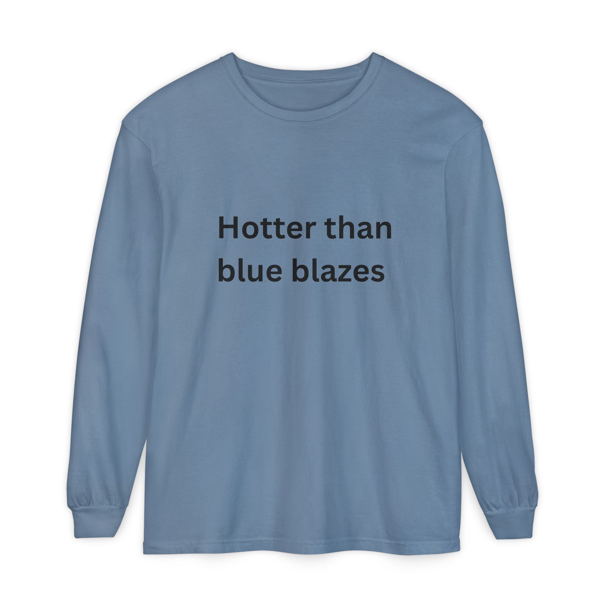 Hotter Than Blue Blazes Funny Unisex Garment-dyed Long Sleeve T-Shirt
