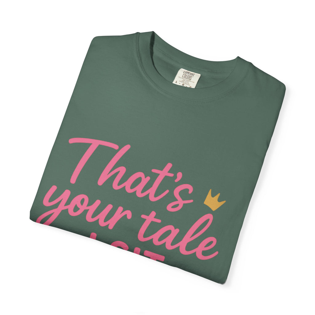 Royal Fairy Tale T-Shirt – That's Your Tale I Sit on Mine